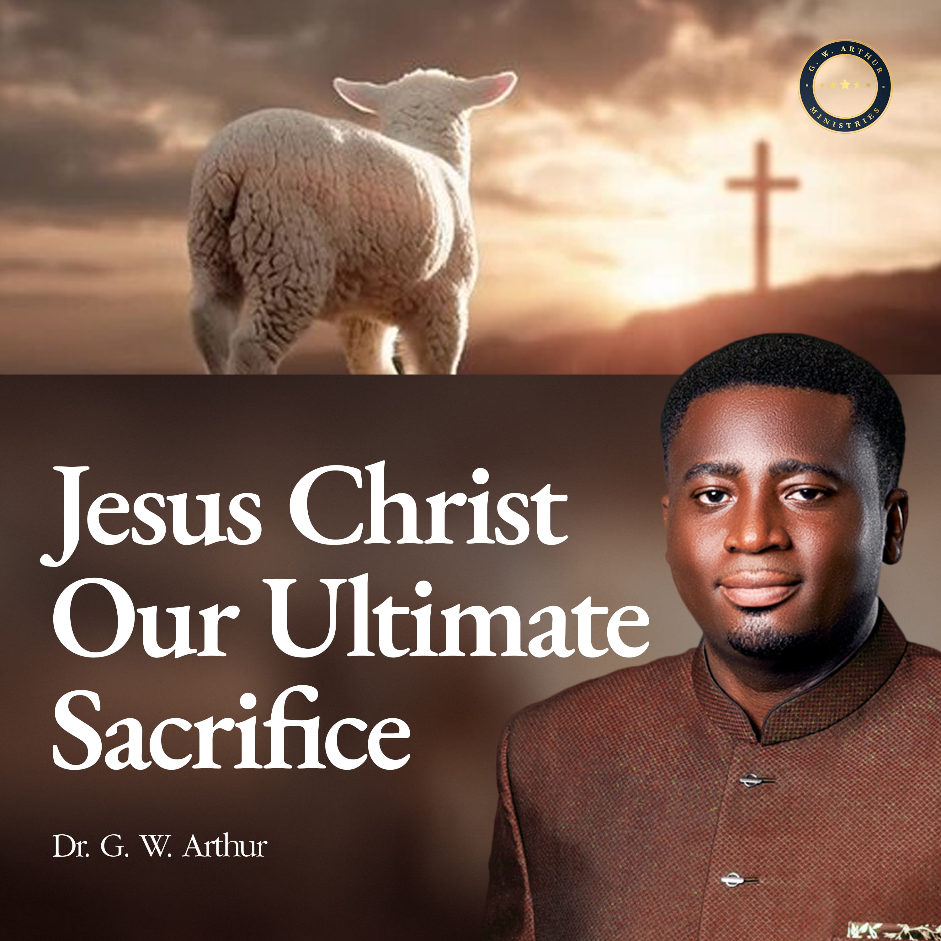Jesus Christ Our Ultimate Sacrifice