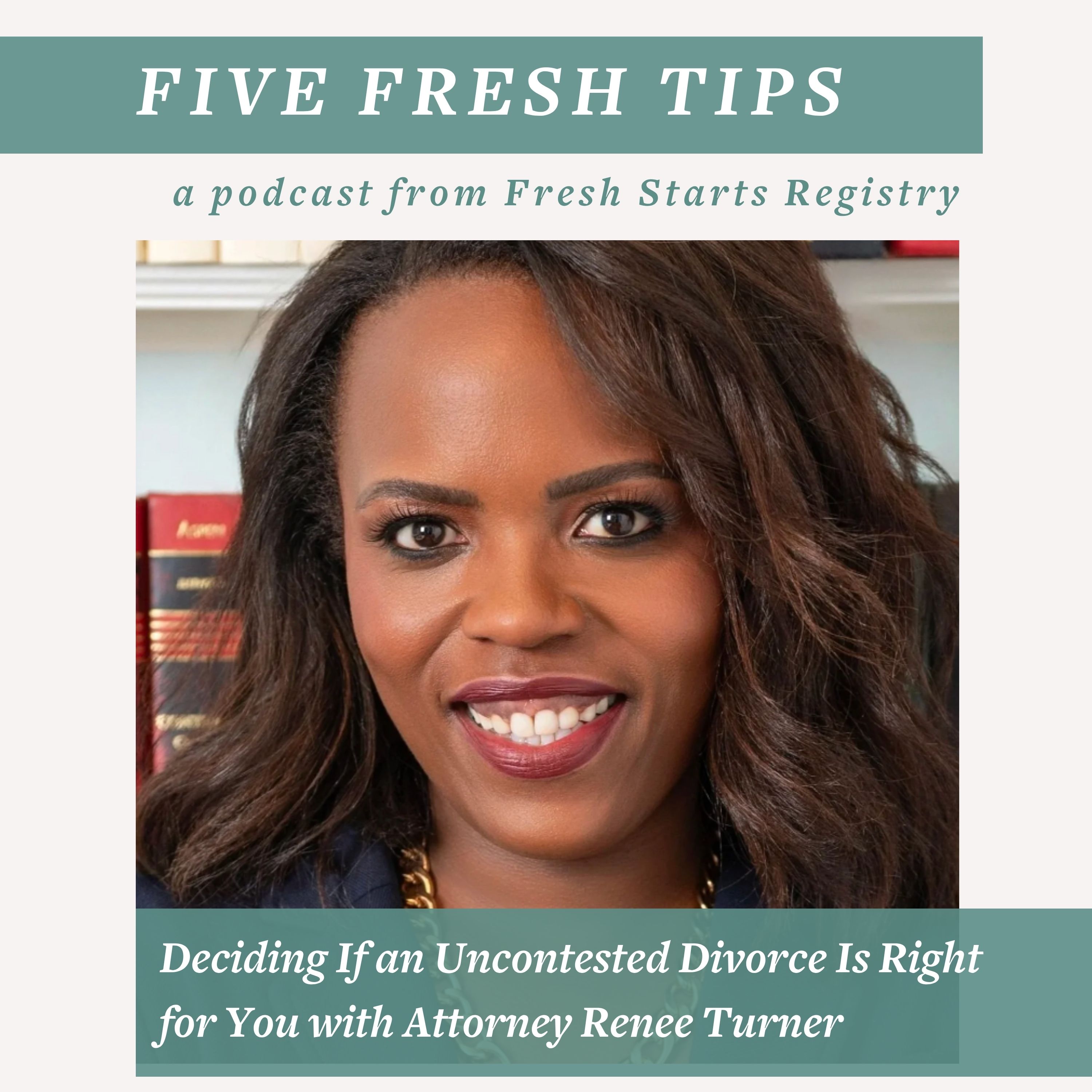 5 Fresh Tips: Deciding If an Uncontested Divorce Is Right for You with Attorney Renee Turner episode artwork