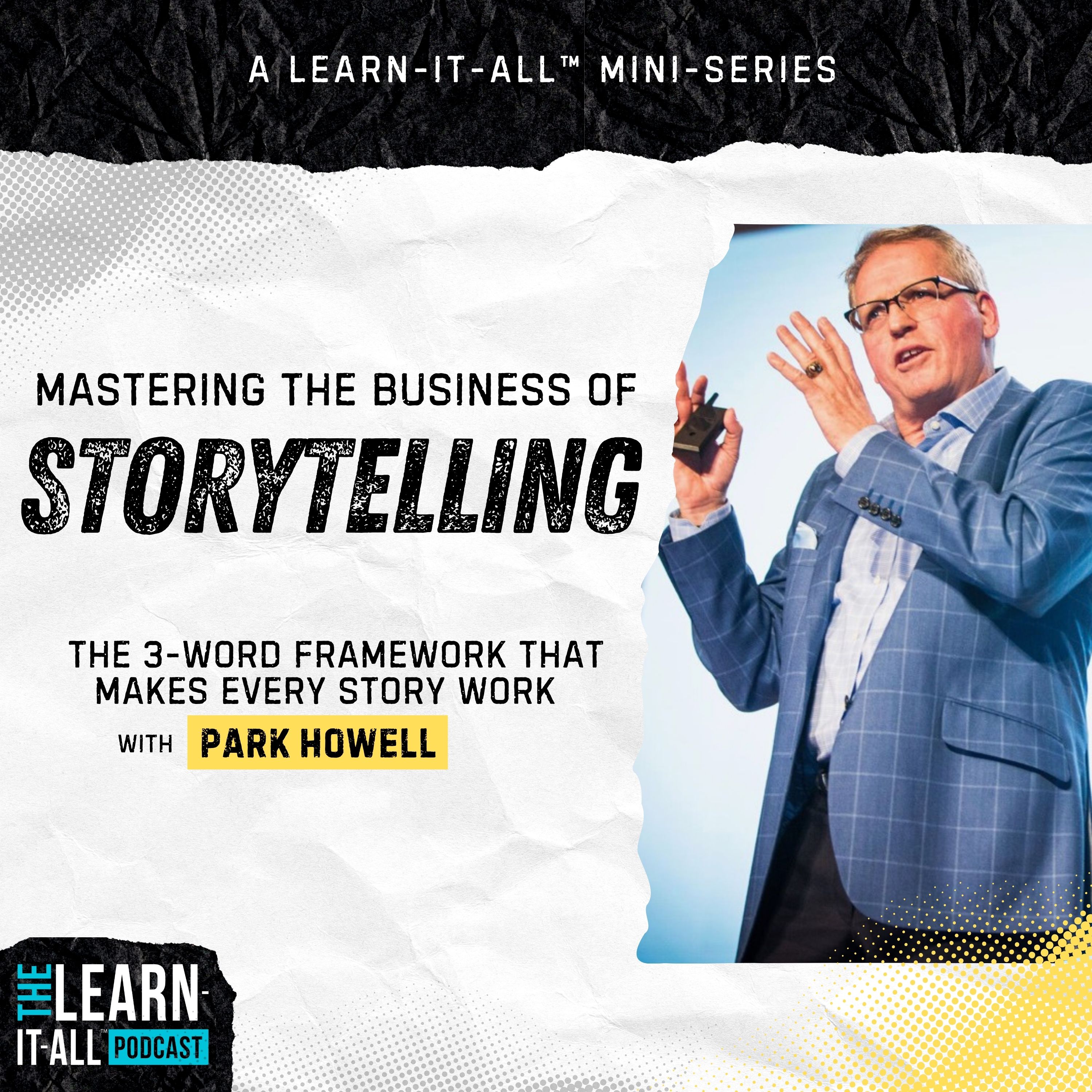 240: Mastering The Business of Storytelling: The 3-Word Framework That Makes Every Story Work | Park Howell