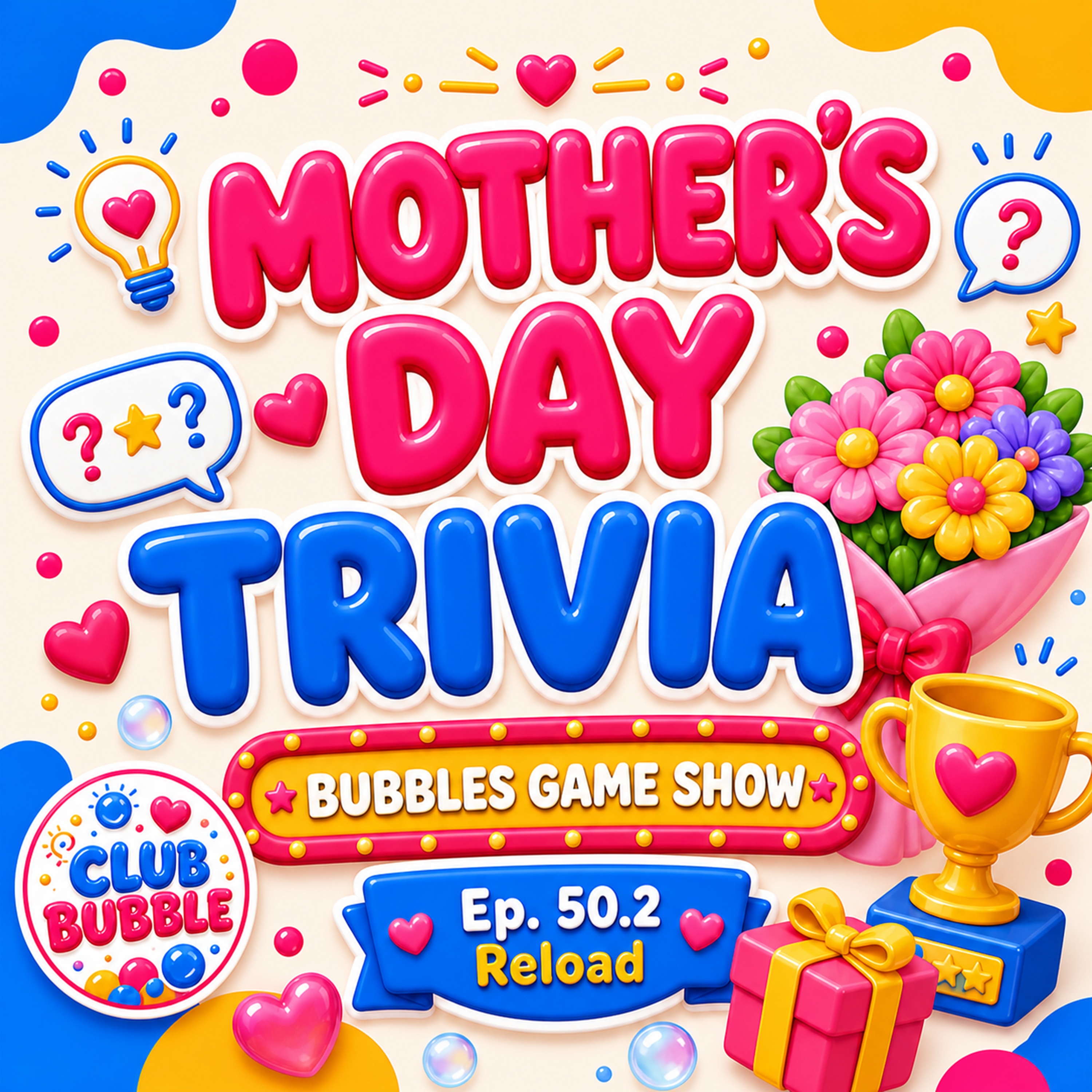 Ep. 50.2 - Mother’s Day Trivia for Kids (Reload!) | Club Bubble Game Show episode artwork
