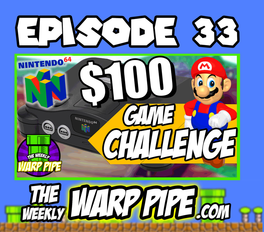Nintendo 64 Game Challenge ~The Weekly WARP PIPE Podcast ~ EP 33