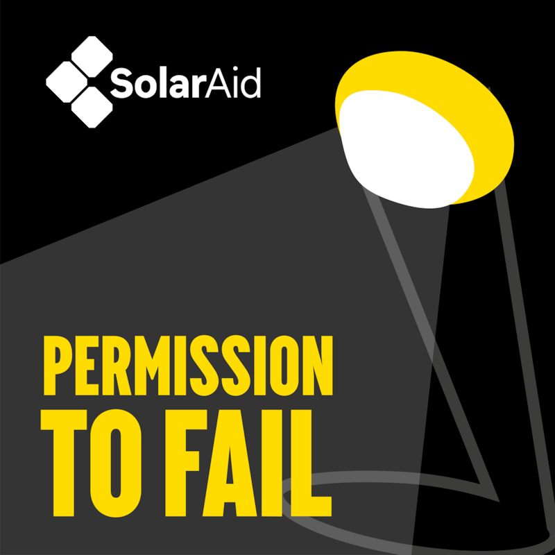 Artwork for podcast SolarAid: Permission To Fail