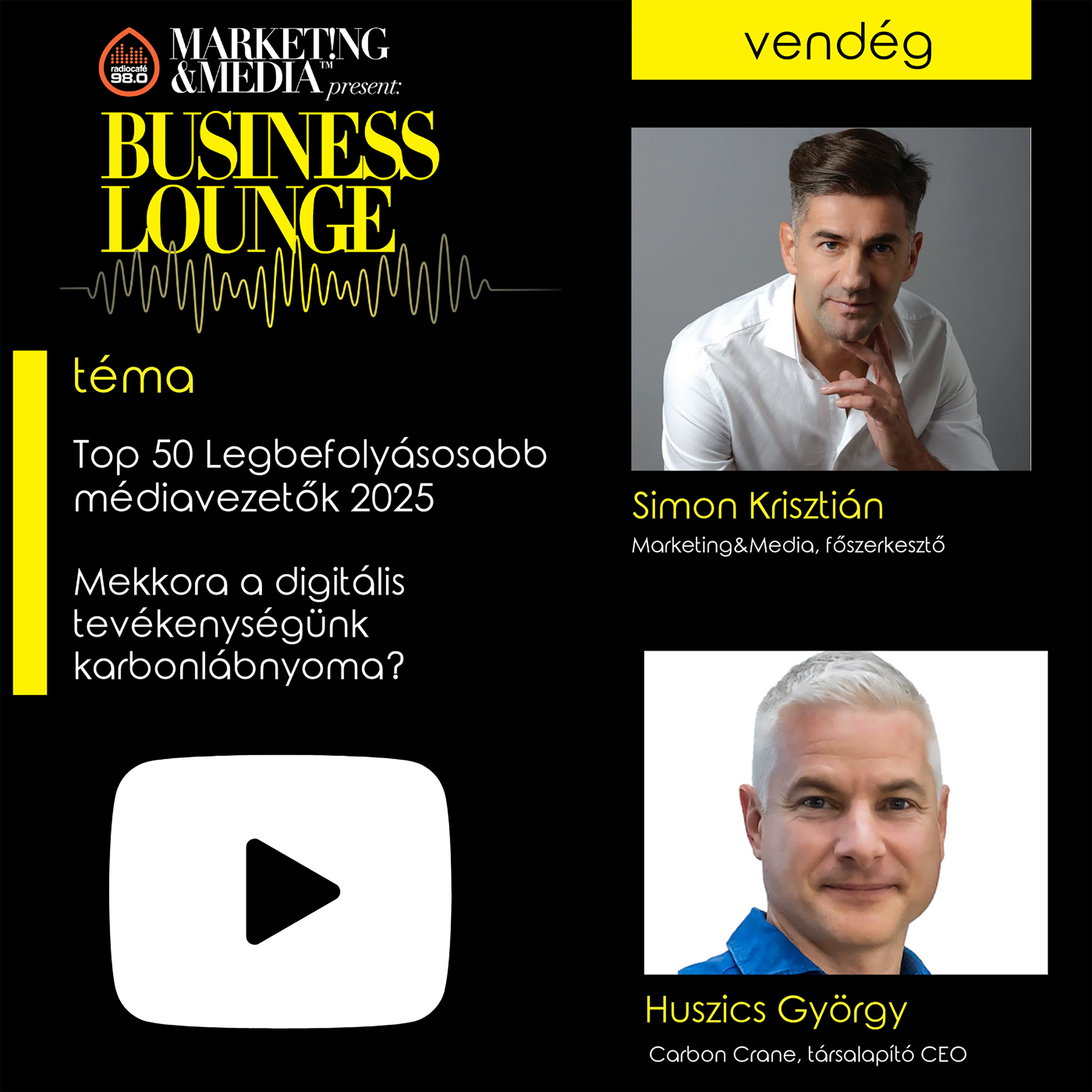 #051 – Simon Krisztián, a Marketing&Média főszerkesztője, Huszics György, a Carbon Crane társalapító-ügyvezetője (2025-06-18) episode artwork