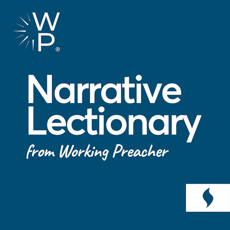Artwork for podcast Narrative Lectionary from Working Preacher