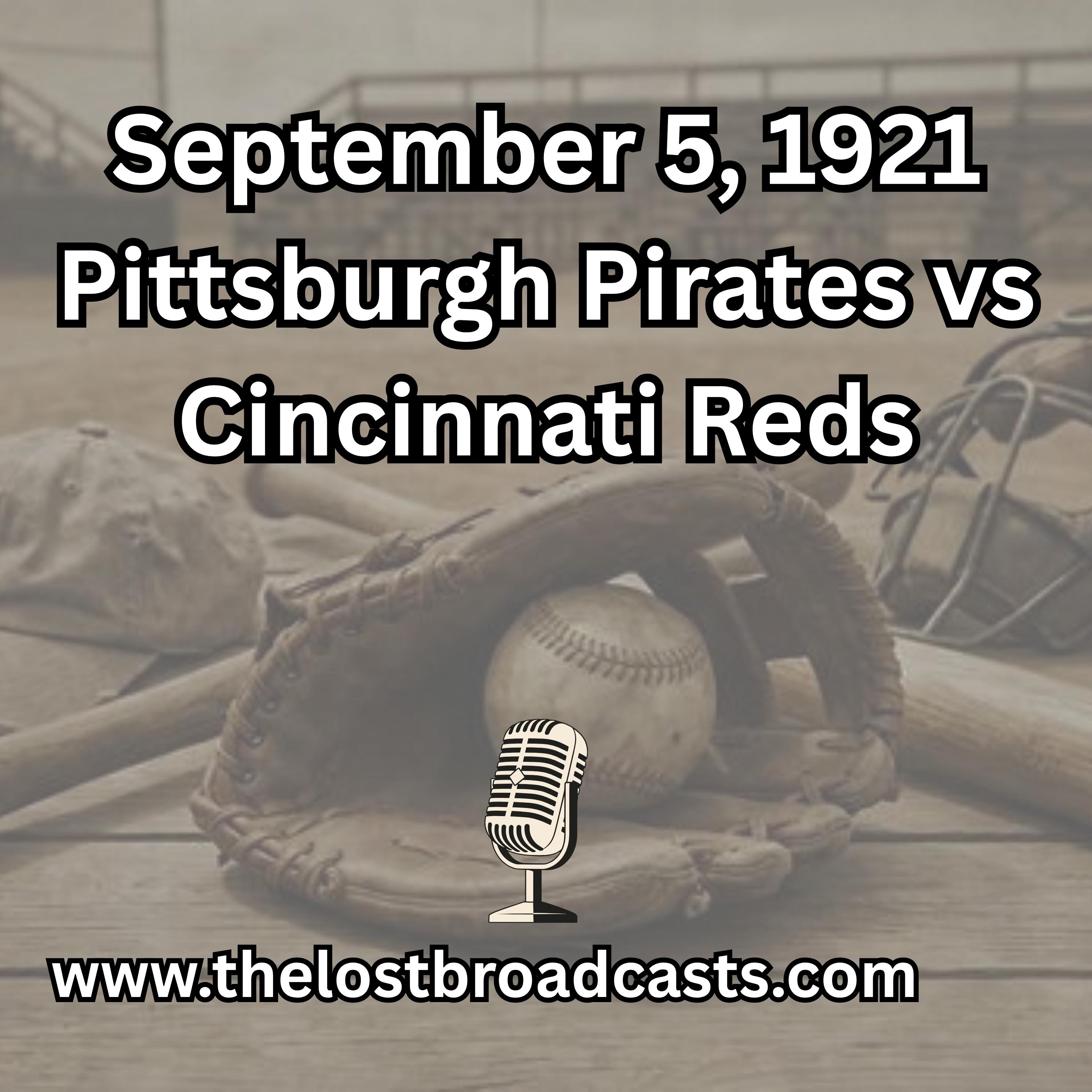 September 5, 1921 Pittsburgh Pirates vs Cincinnati Reds