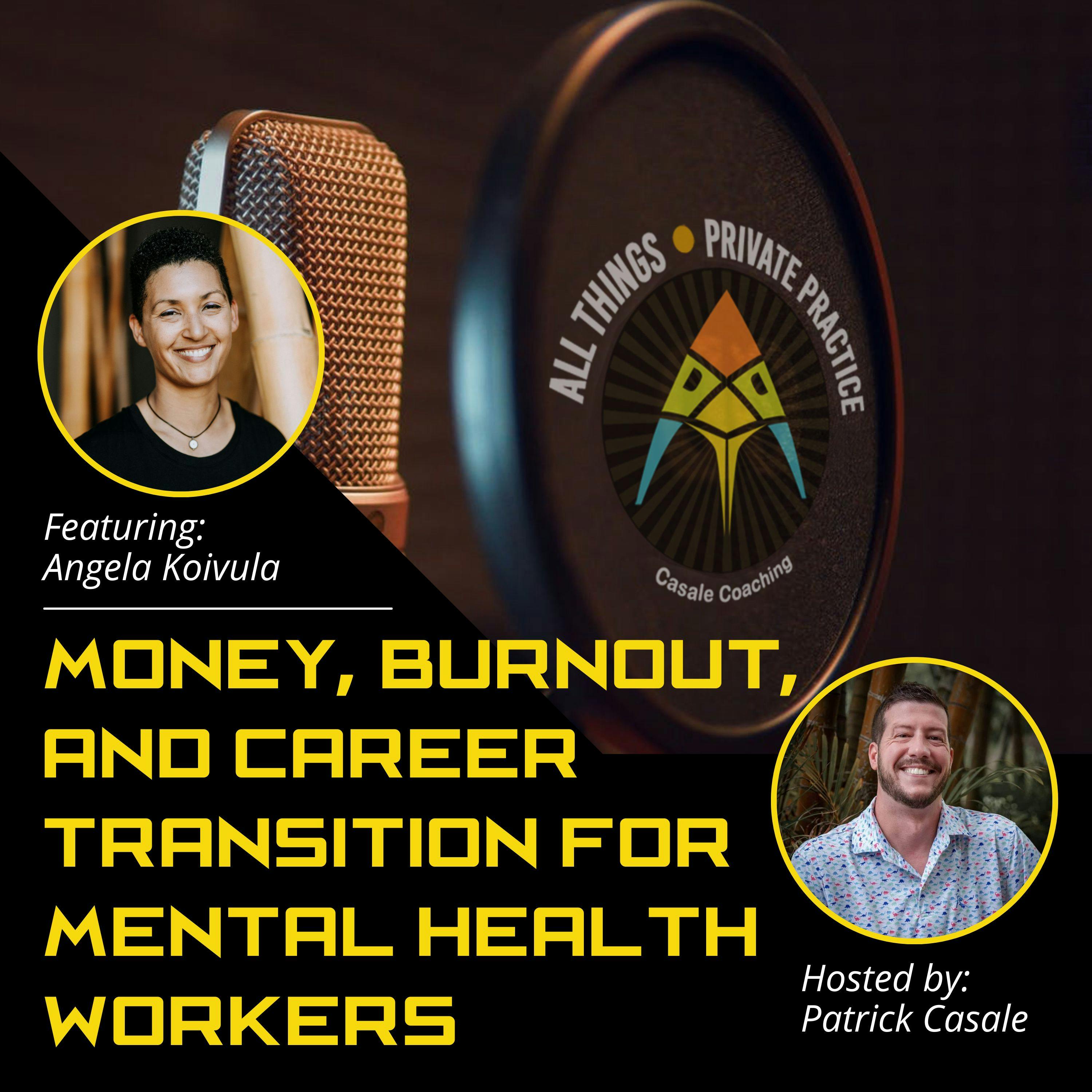 Episode 156: Money, Burnout, and Career Transition for Mental Health Workers [featuring Angela Koivula]