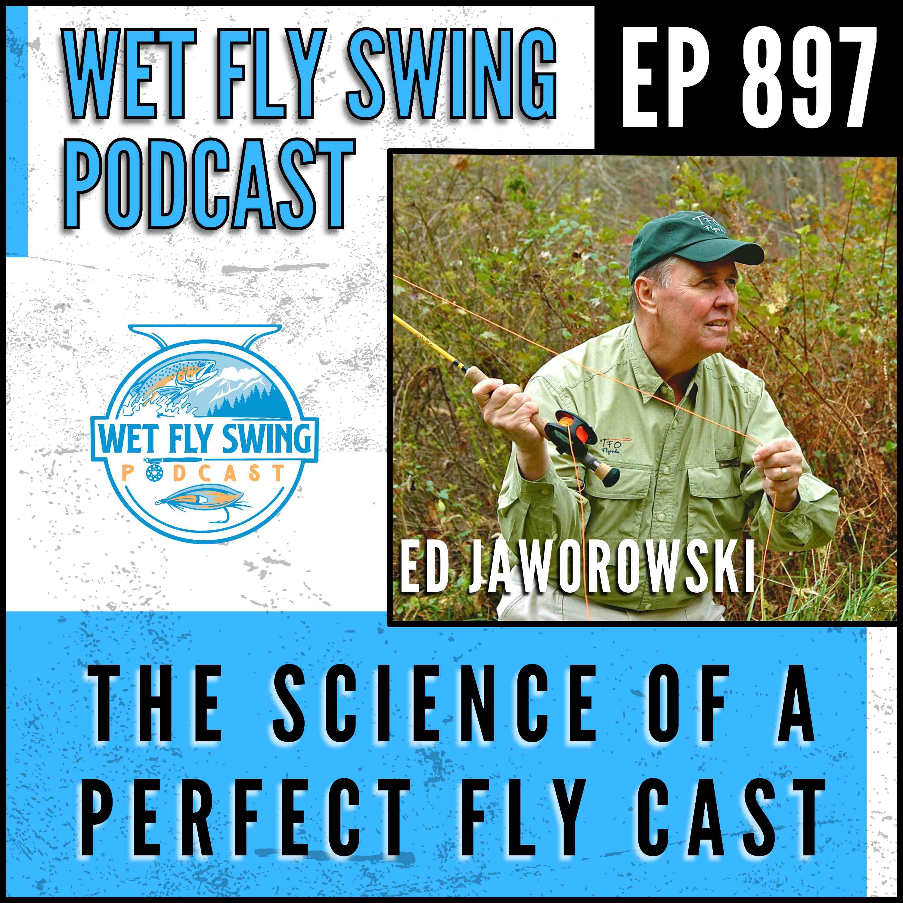 897 | The Science of a Perfect Fly Cast with Ed Jaworowski