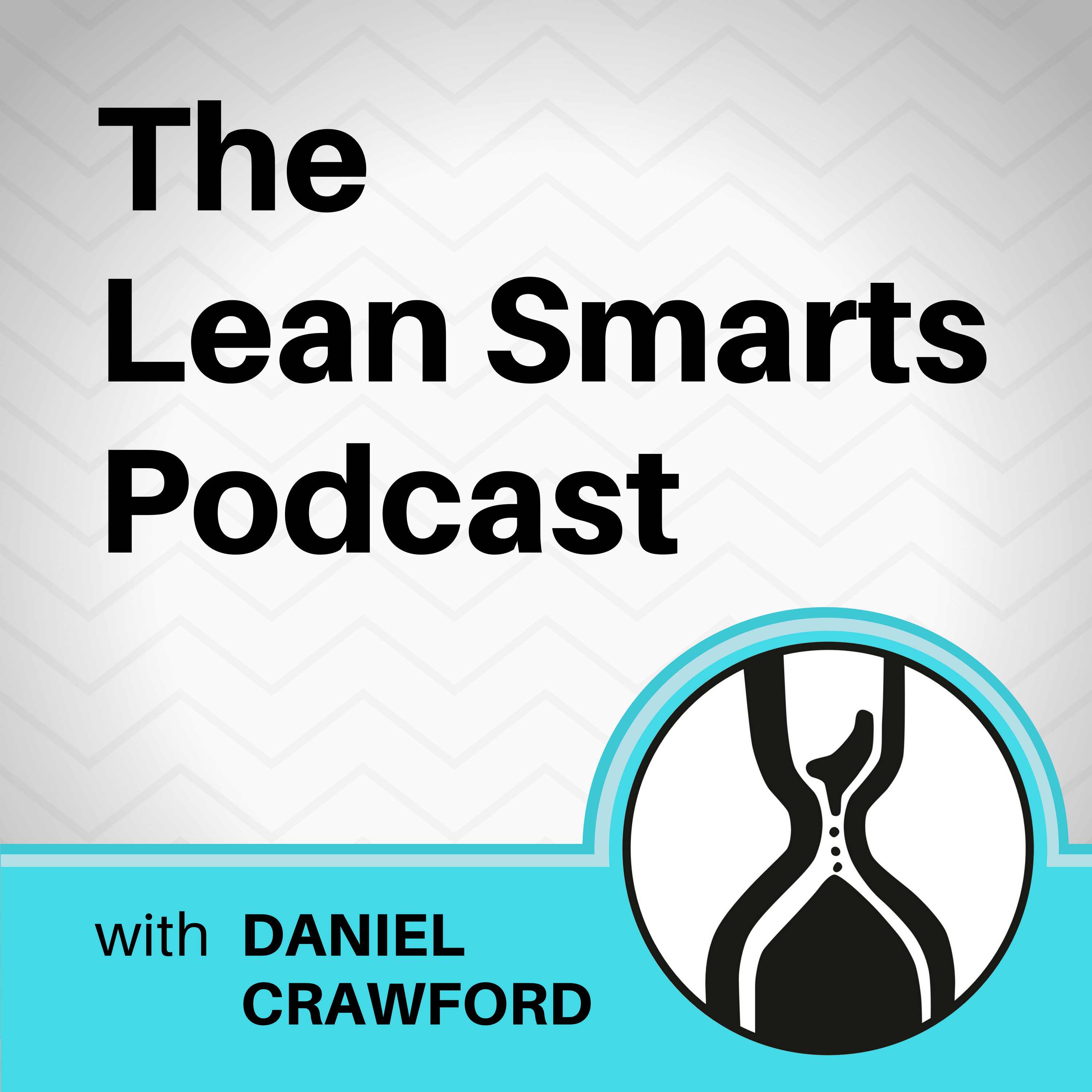 Artwork for podcast Lean Smarts Podcast: Lean Manufacturing | Leadership