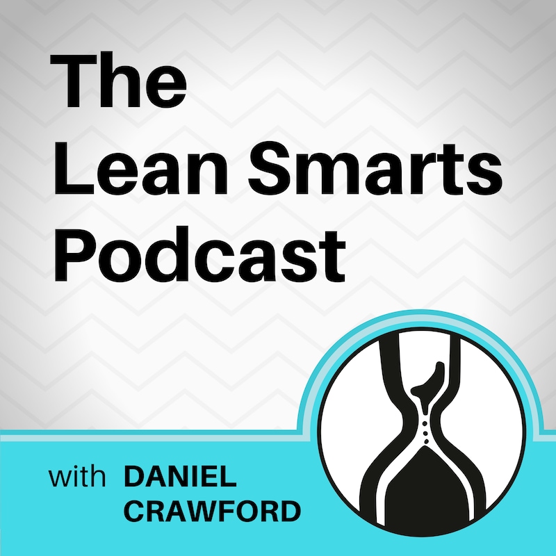 Artwork for podcast Lean Smarts Podcast: Lean Manufacturing | Leadership