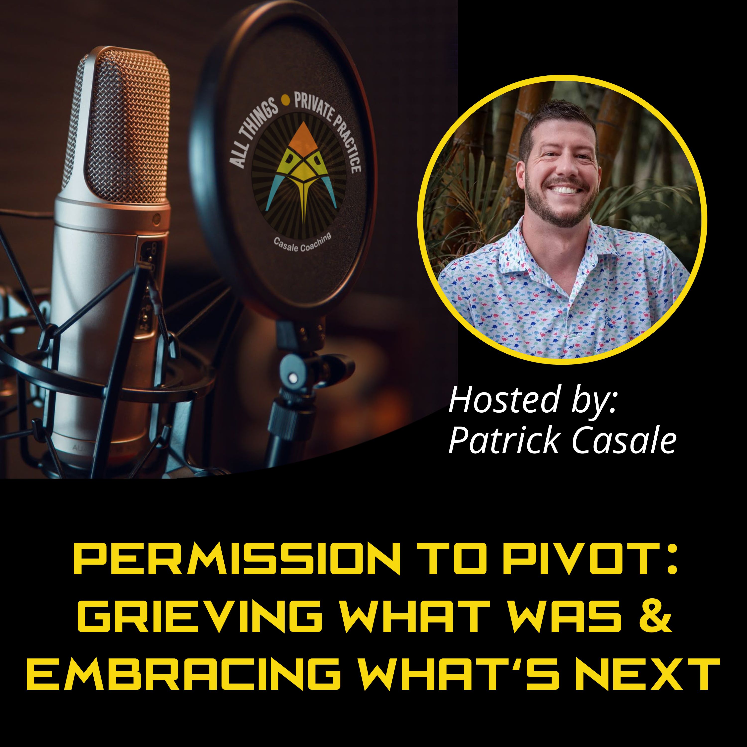 Permission to Pivot: Grieving What Was and Embracing What’s Next