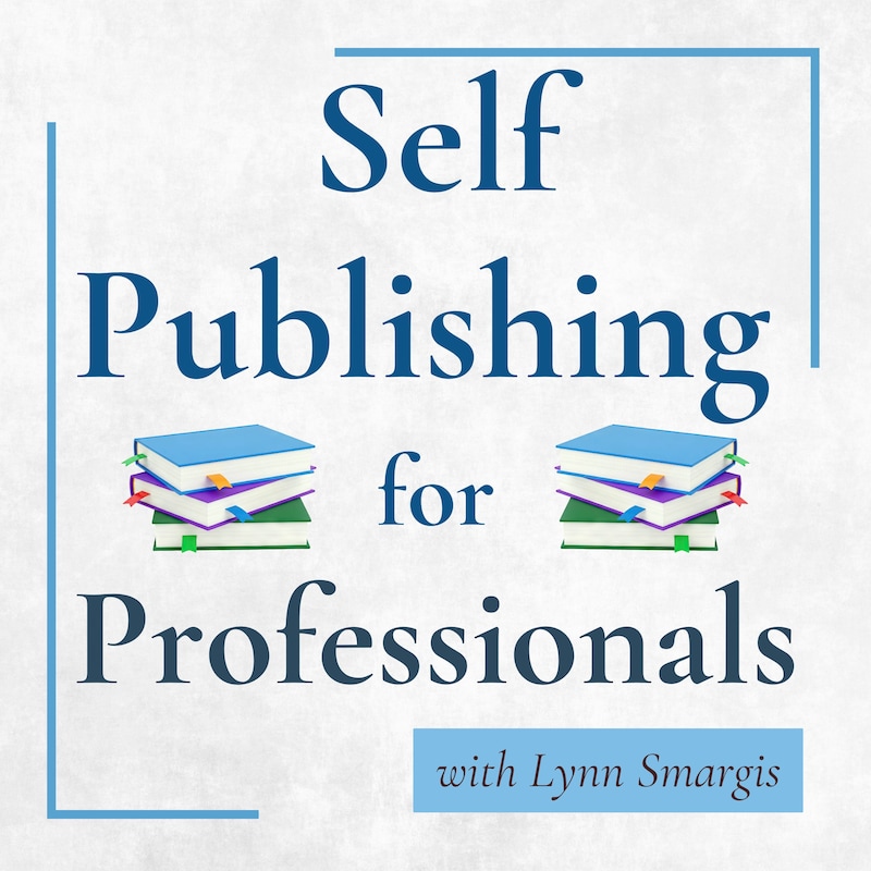 Artwork for podcast Self Publishing for Professionals
