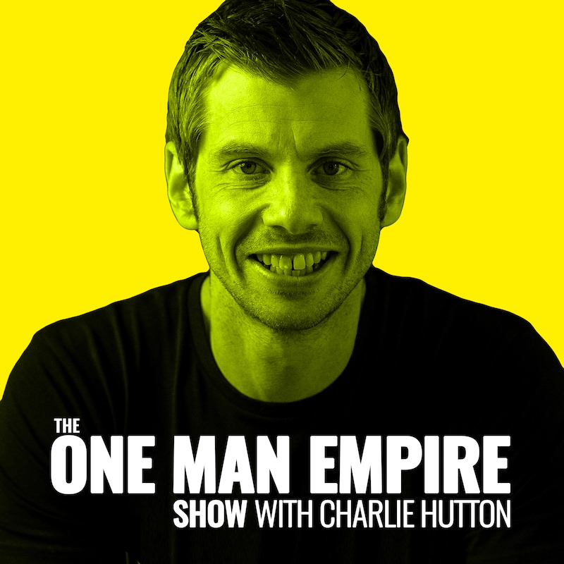 Artwork for podcast The One Man Empire Show With Charlie Hutton