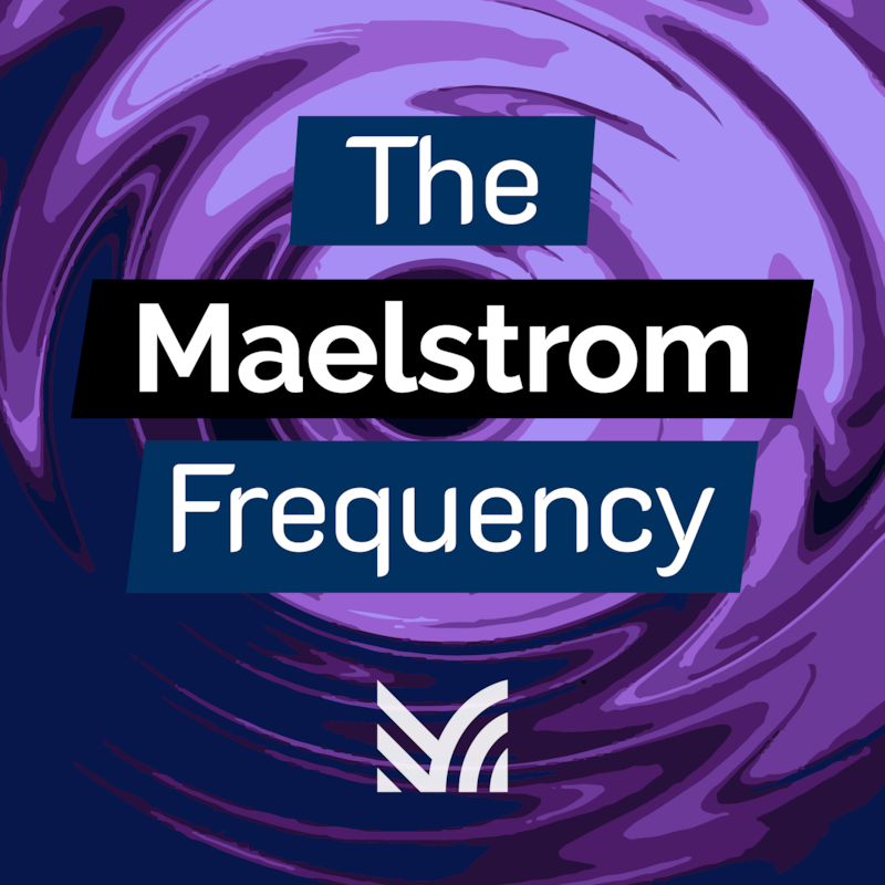 Artwork for podcast The Maelstrom Frequency