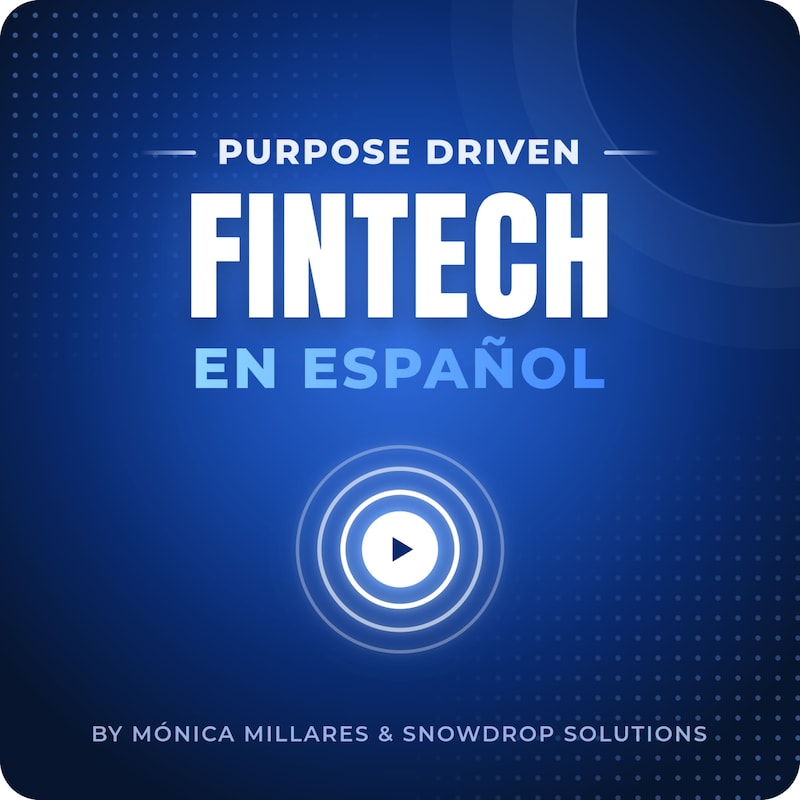 Artwork for podcast Purpose Driven FinTech en Español