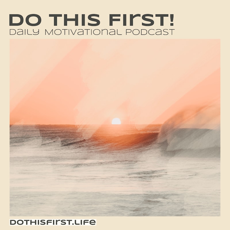 Artwork for podcast Do This First  (Daily Motivational Podcast)