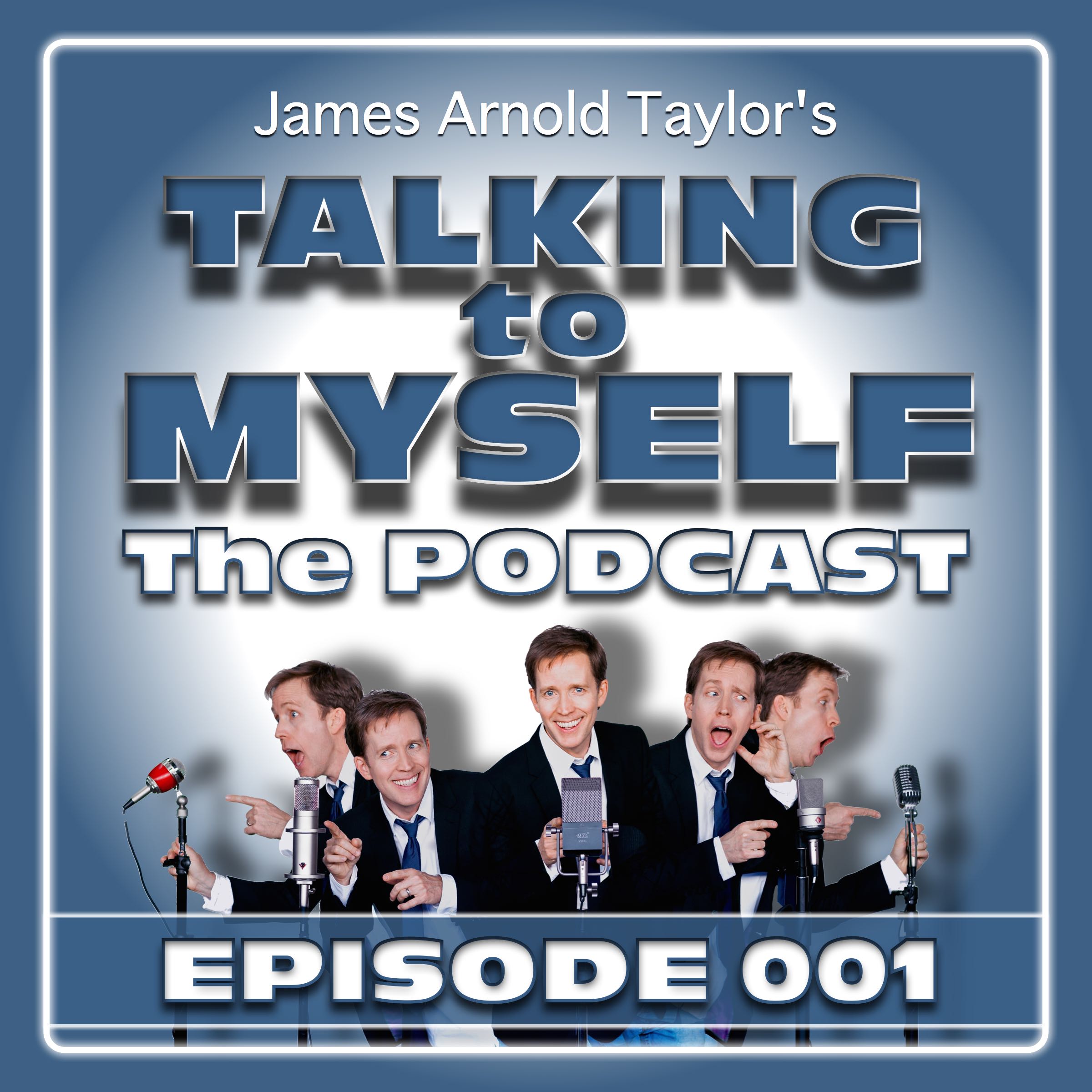 James Arnold Taylor's Talking to Myself-The Podcast Episode 001 episode artwork
