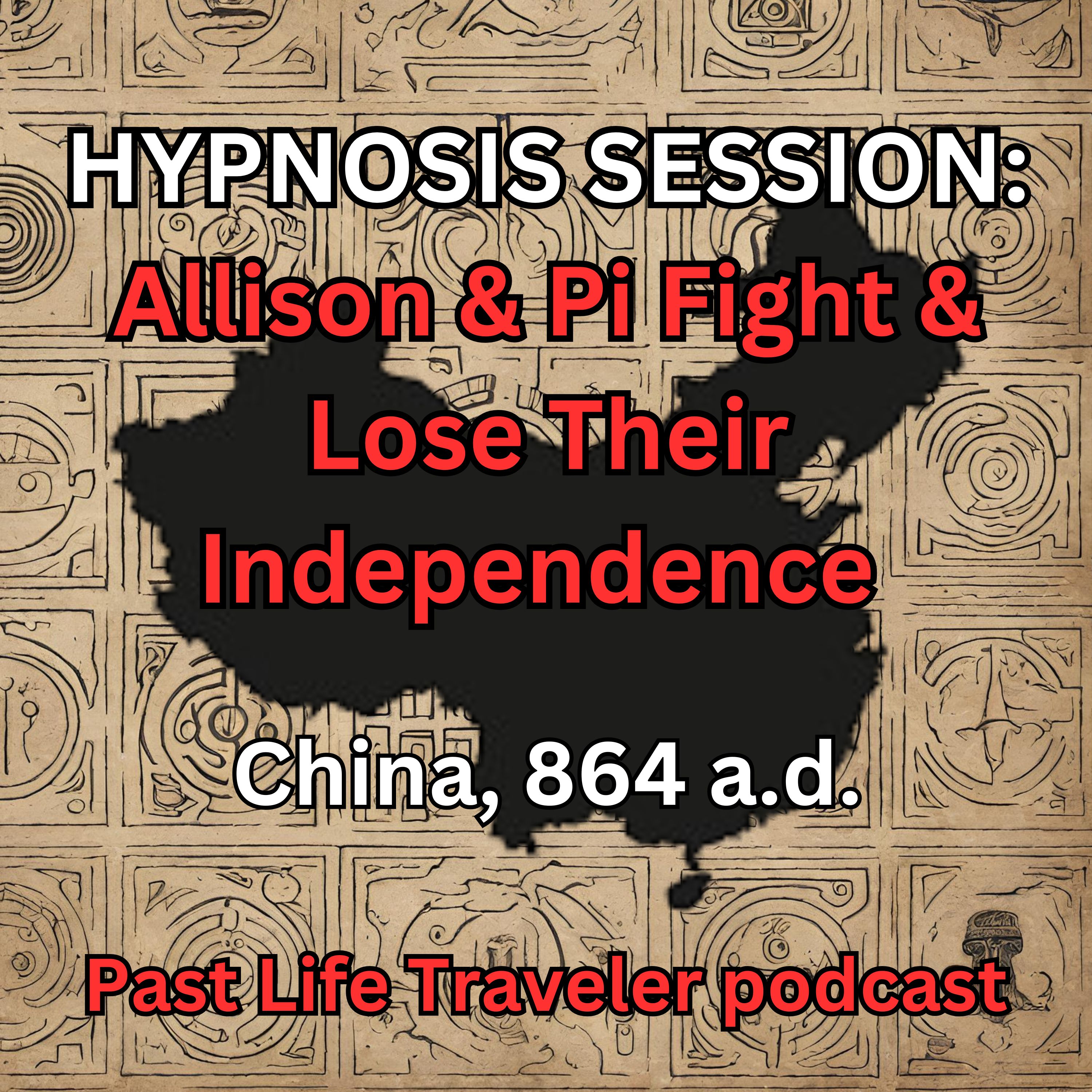 HYPNOSIS SESSION: Allison & Pi Fight & Lose Their Independence, China, 864 a.d. episode artwork