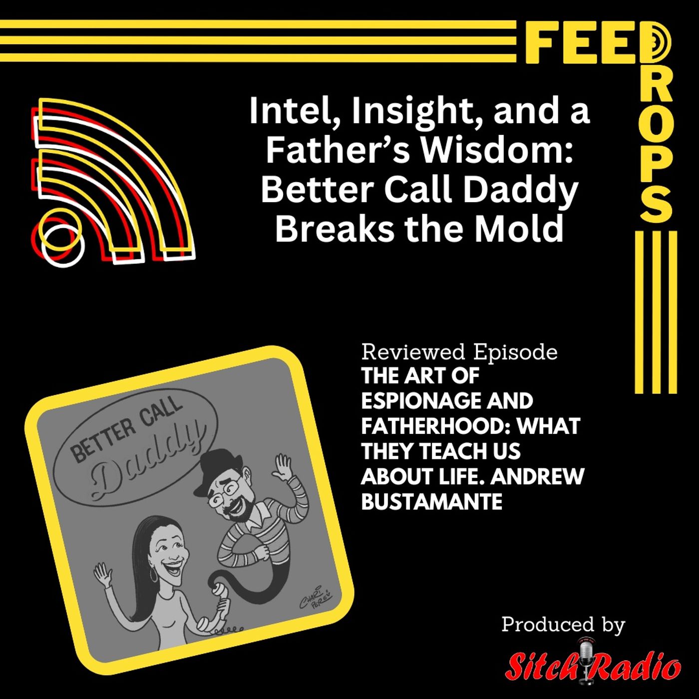 Intel, Insight, and a Fatherâs Wisdom Better Call Daddy Breaks the Mold Intel, Insight, and a Fatherâs Wisdom Better Call Daddy Breaks the Mold