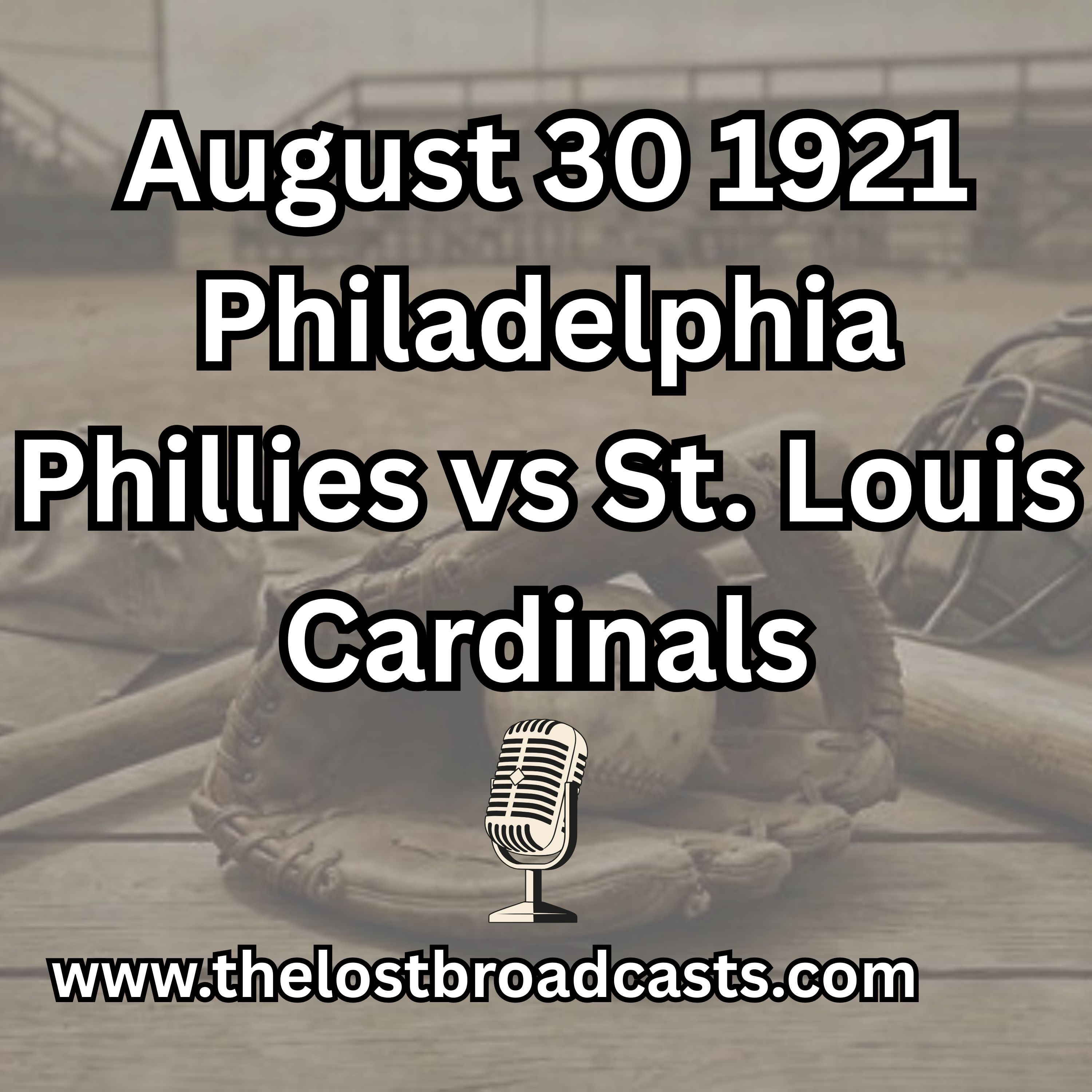 August 30, 1921 Philadelphia Phillies vs St. Louis Cardinals