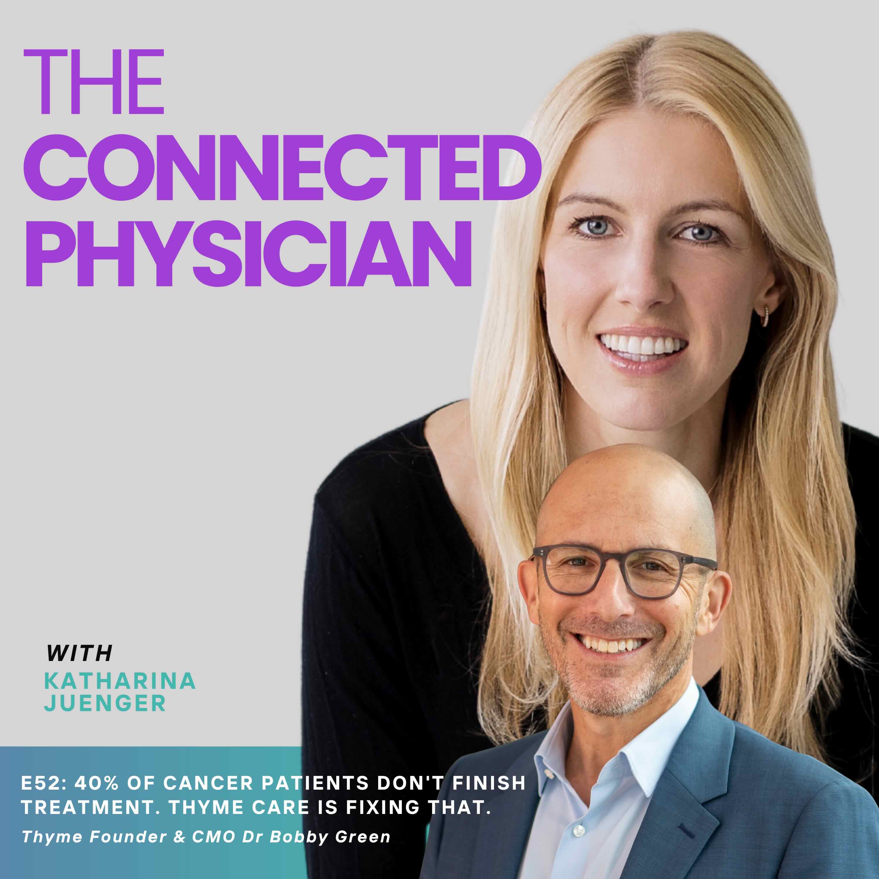 E52: 40% OF CANCER PATIENTS DON'T FINISH TREATMENT. THYME CARE IS FIXING THAT. episode artwork