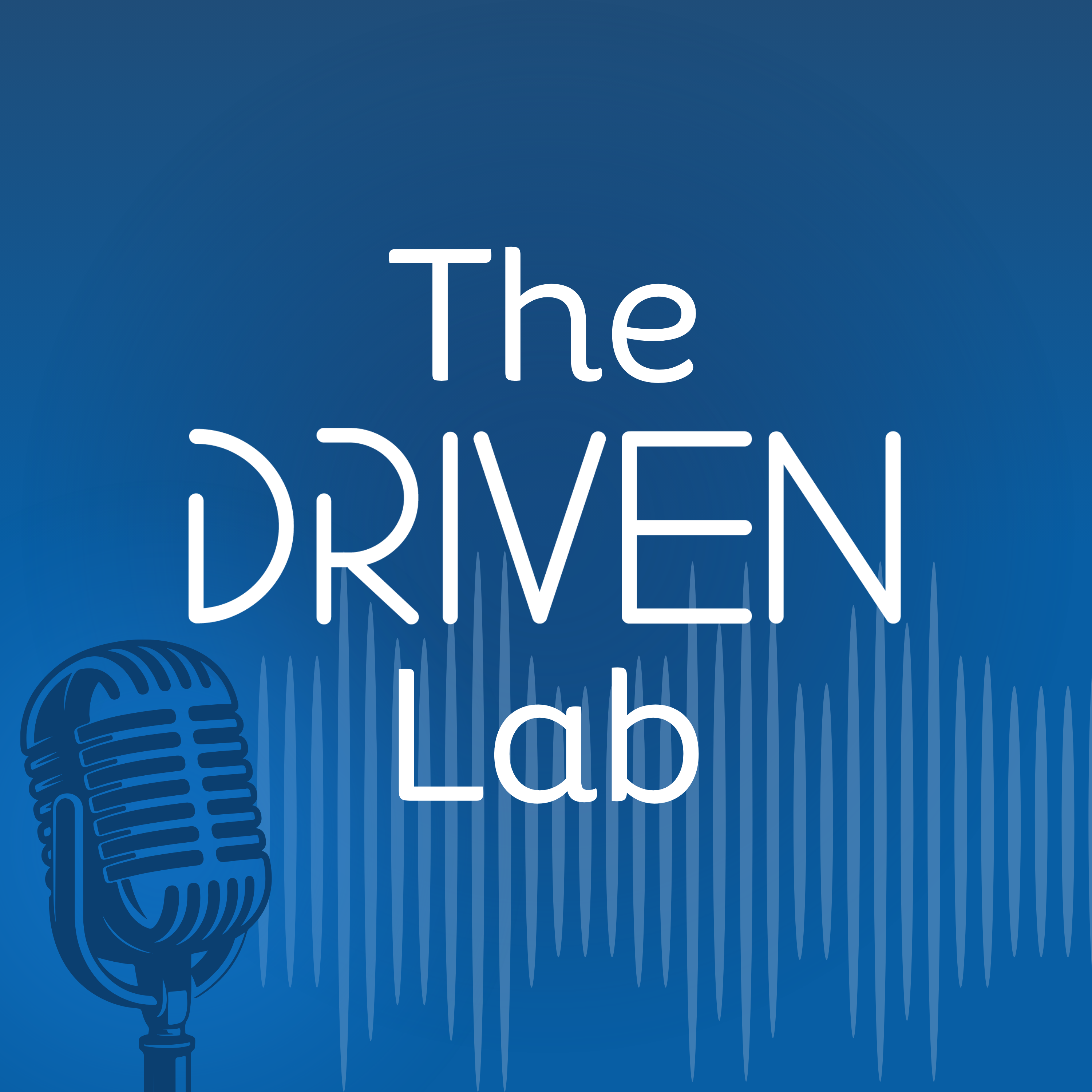 Welcome to The DRIVEN Lab: Mini Episode episode artwork