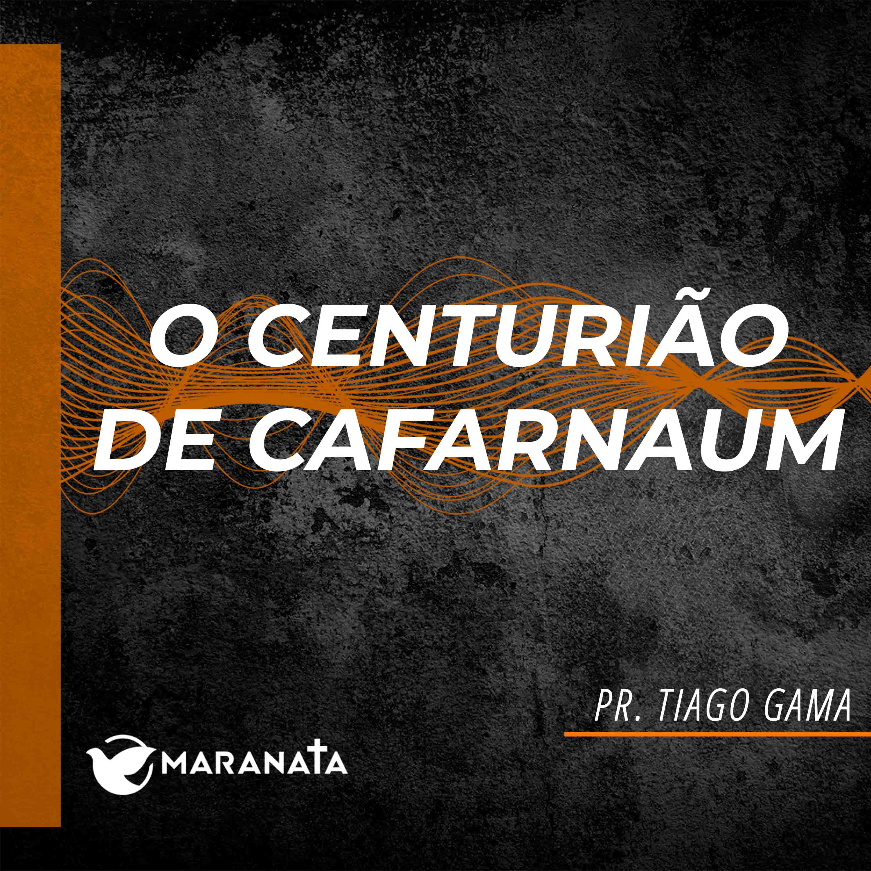 O centurião de Cafarnaum - Pr. Tiago Gama episode artwork