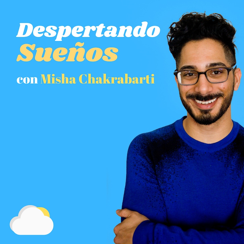 Artwork for podcast Despertando Sueños con Misha Chakrabarti