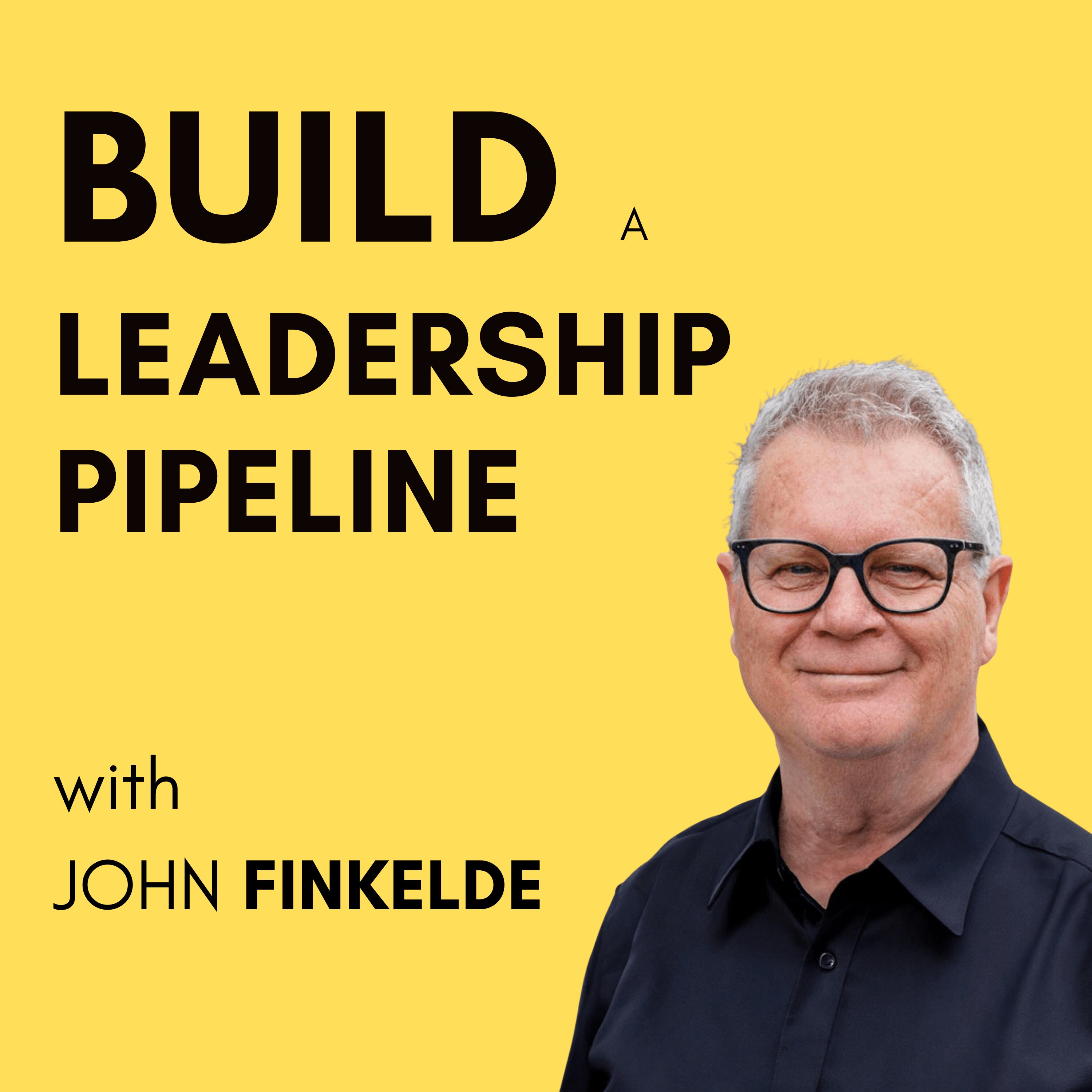 Artwork for Build a Leadership Pipeline with John Finkelde