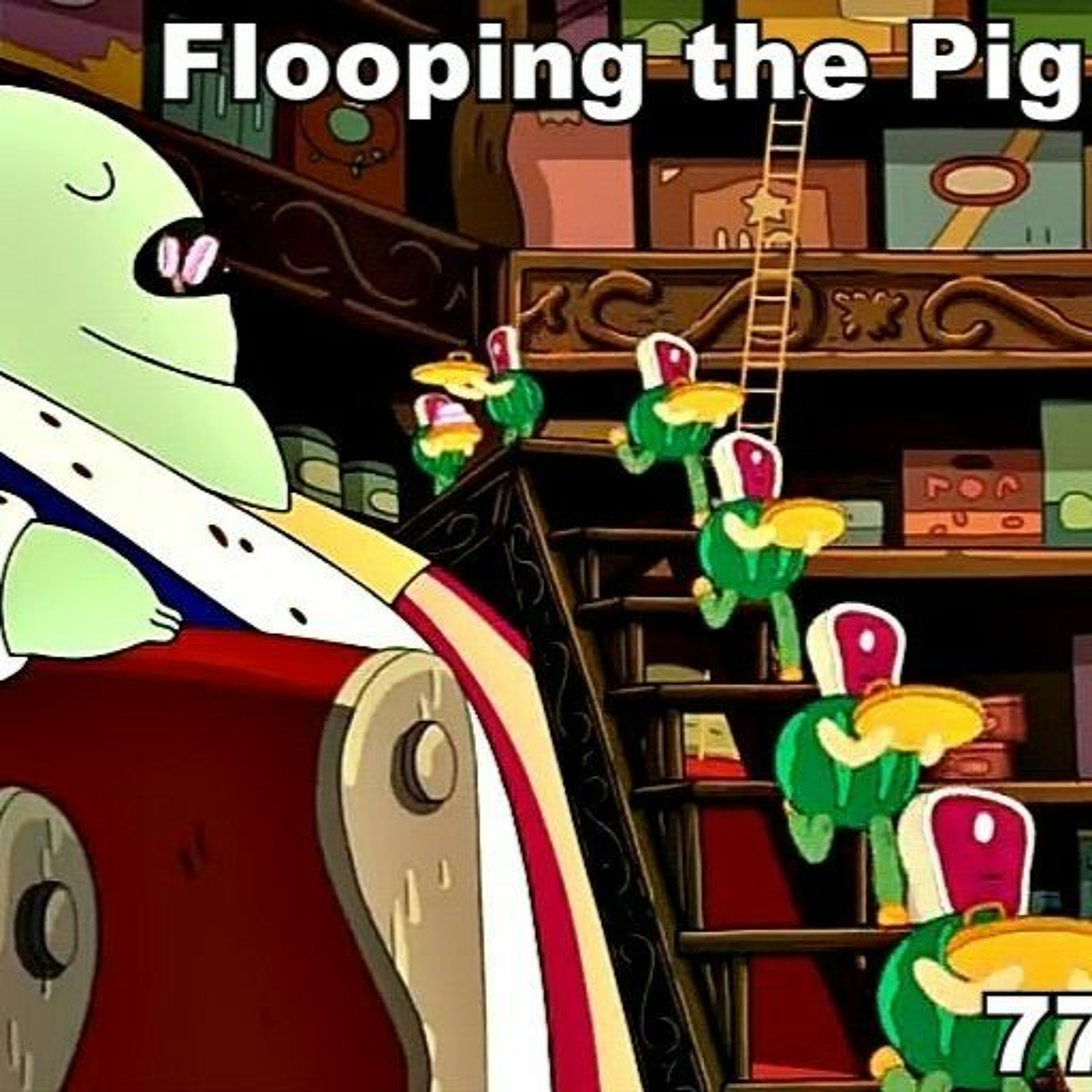 Flooping the Pig - An Adventure Time Podcast
