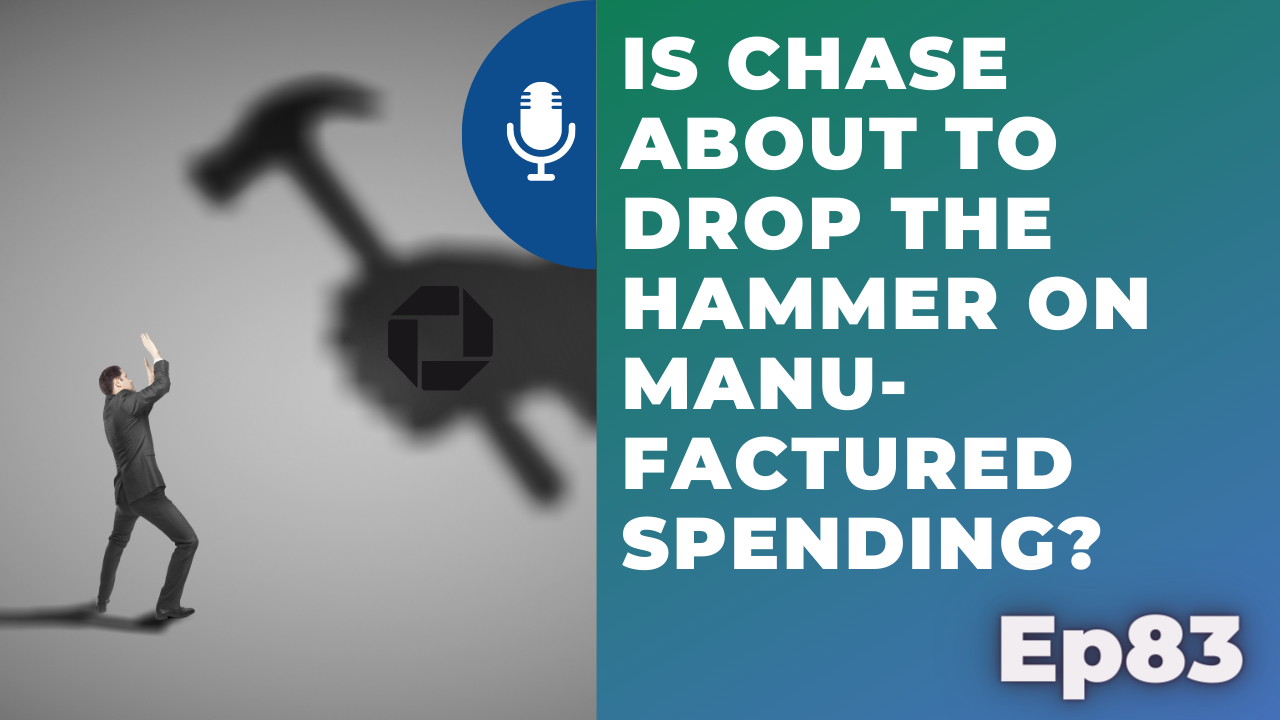 Is Chase dropping the hammer on manufactured spending? | Ep83 | 1-31-21