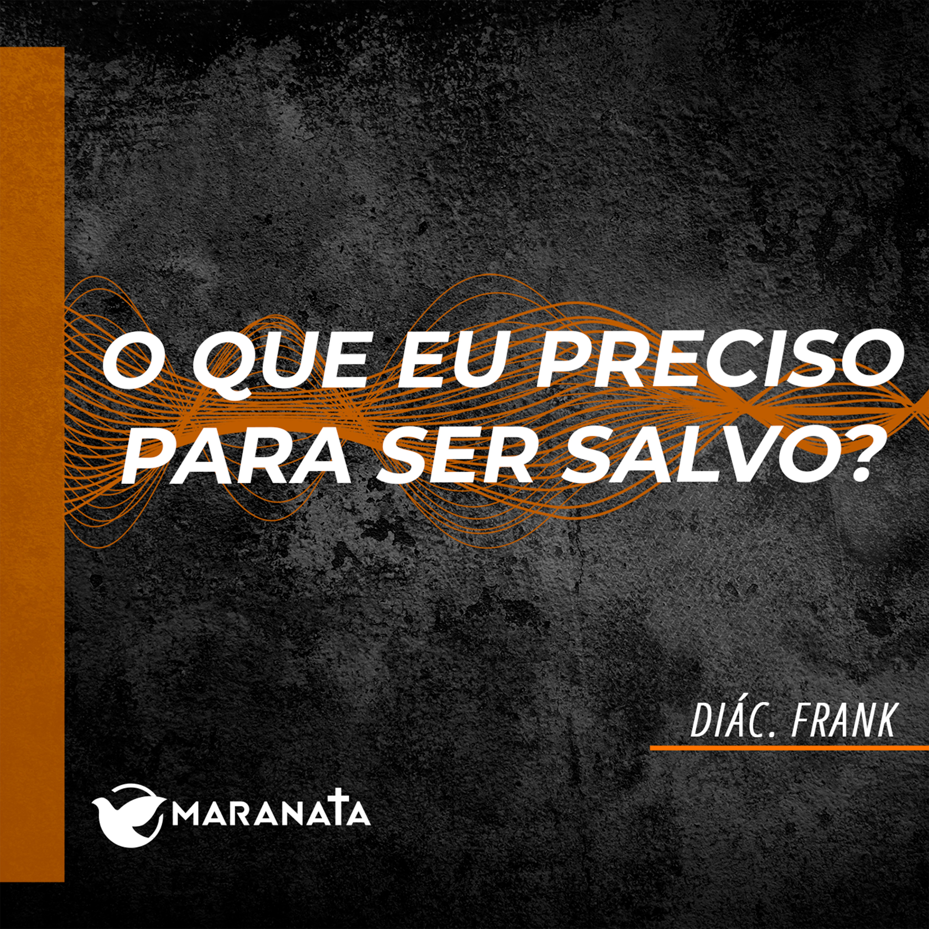 O que eu preciso fazer para ser salvo? - Diác. Frank