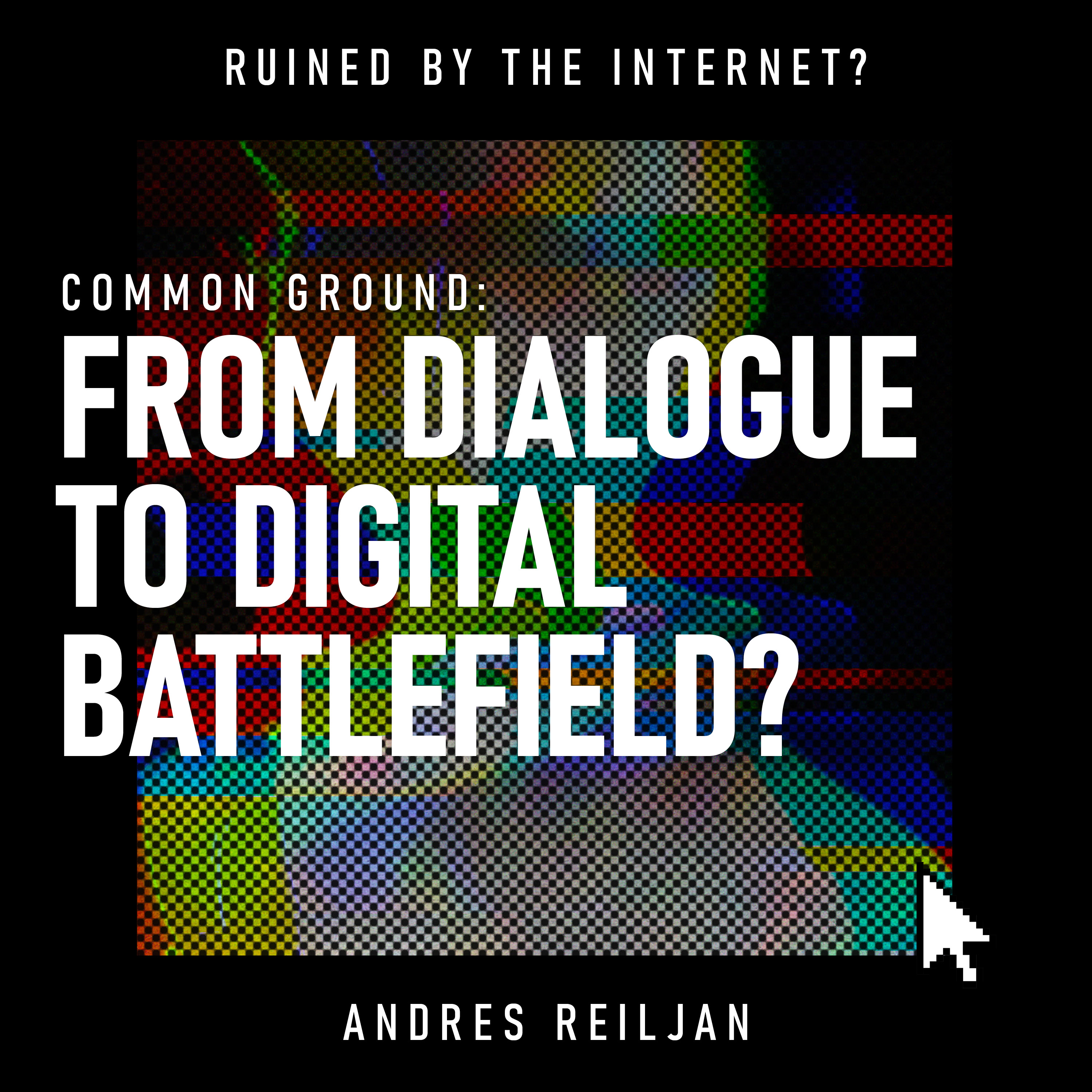 Common Ground: From Dialogue to Digital Battlefield?