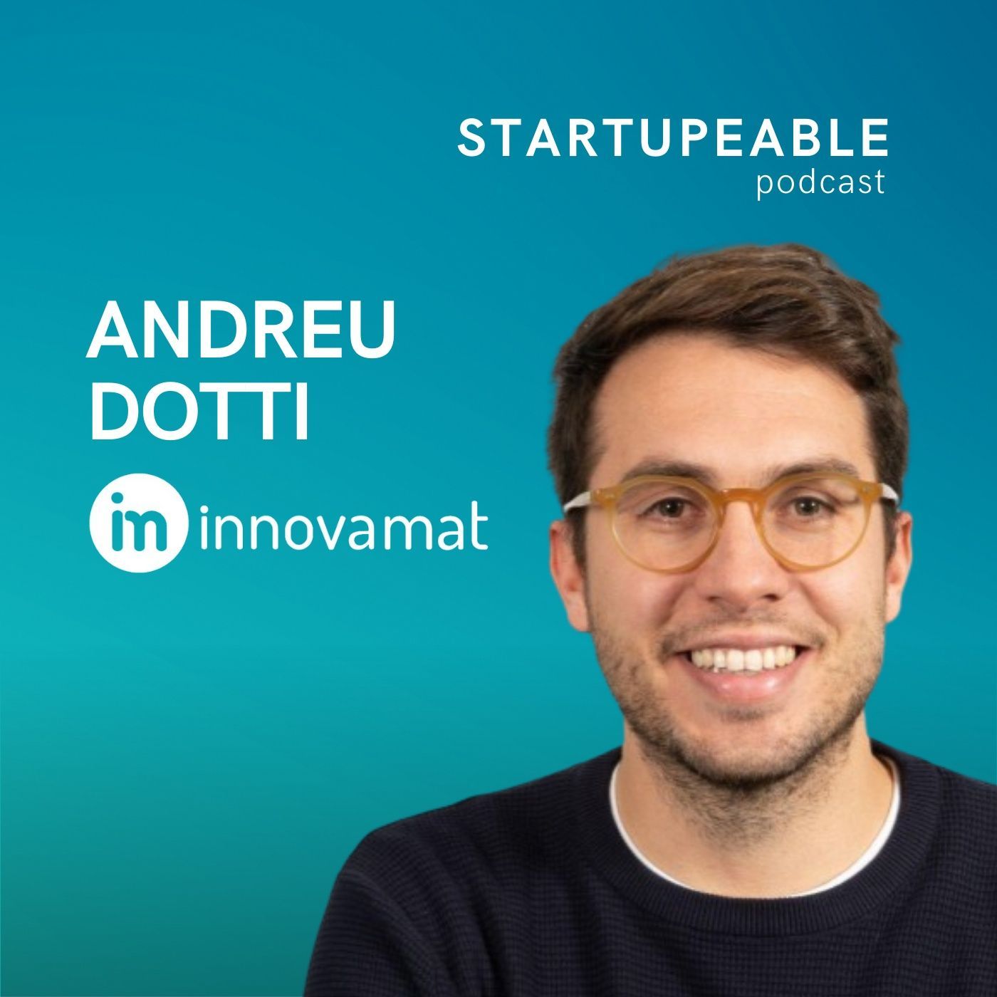 112. Andreu Dotti, Innovamat | Cómo Crear Productos que +350 Mil Niños Amen y Vender a Miles de Colegios