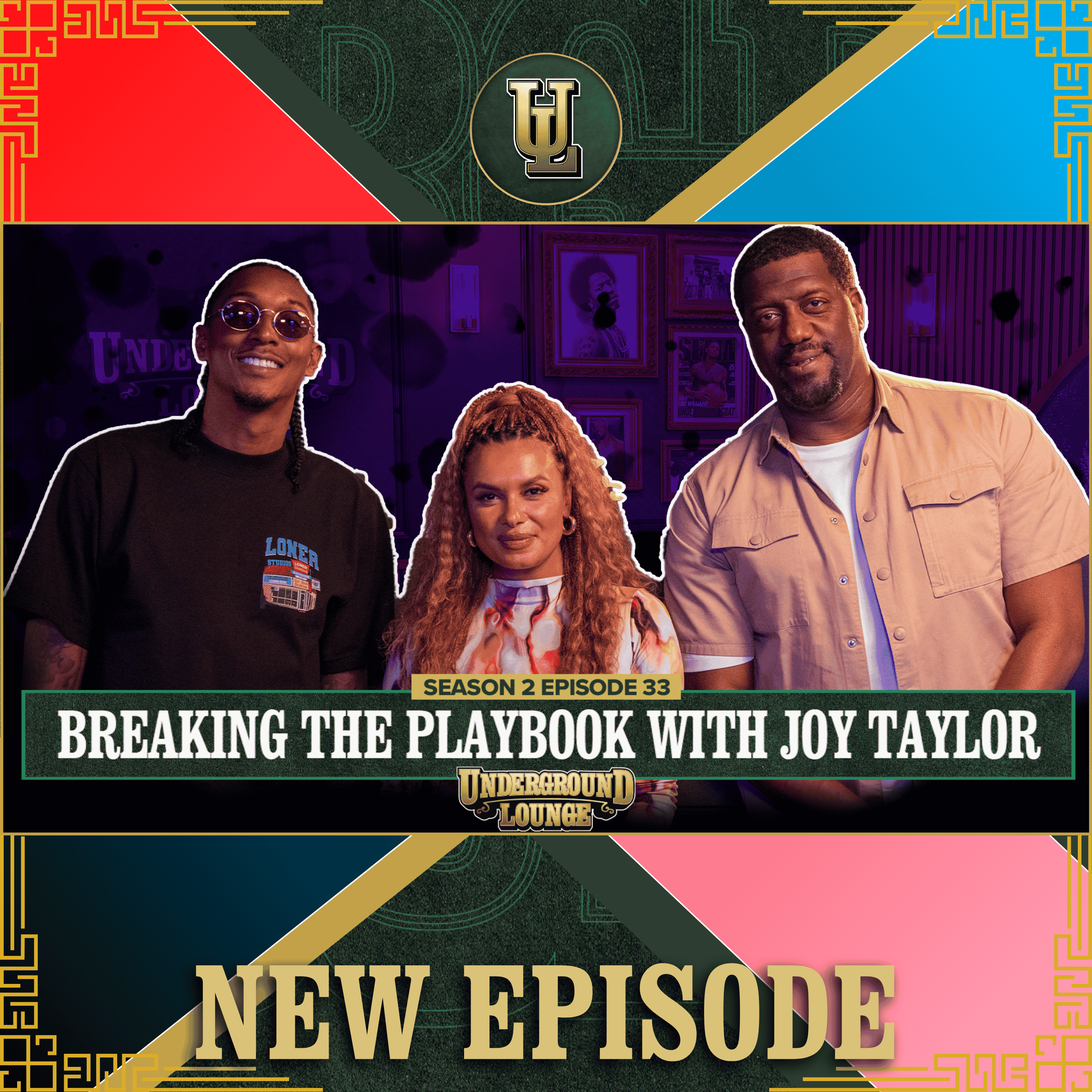 Breaking The Playbook W/Joy Taylor | The Underground Lounge S2 E.33
