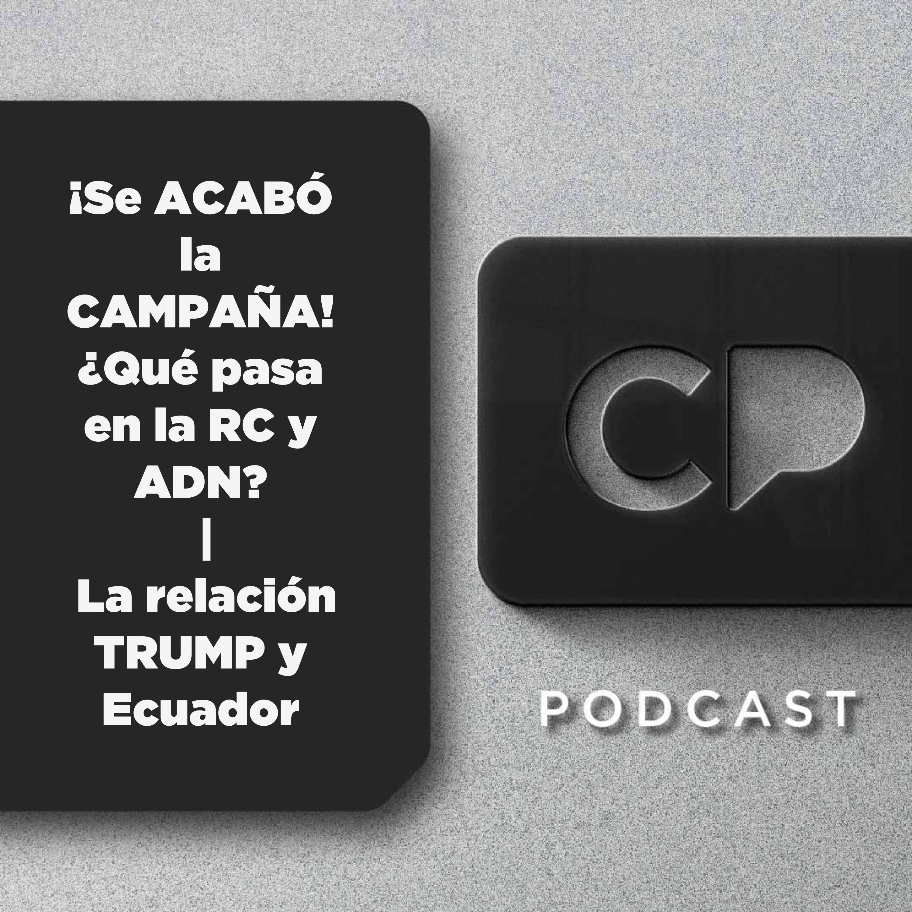 10/ABR: ¡Se ACABÓ la CAMPAÑA! ¿Qué pasa en la RC y ADN? | La relación TRUMP y Ecuador