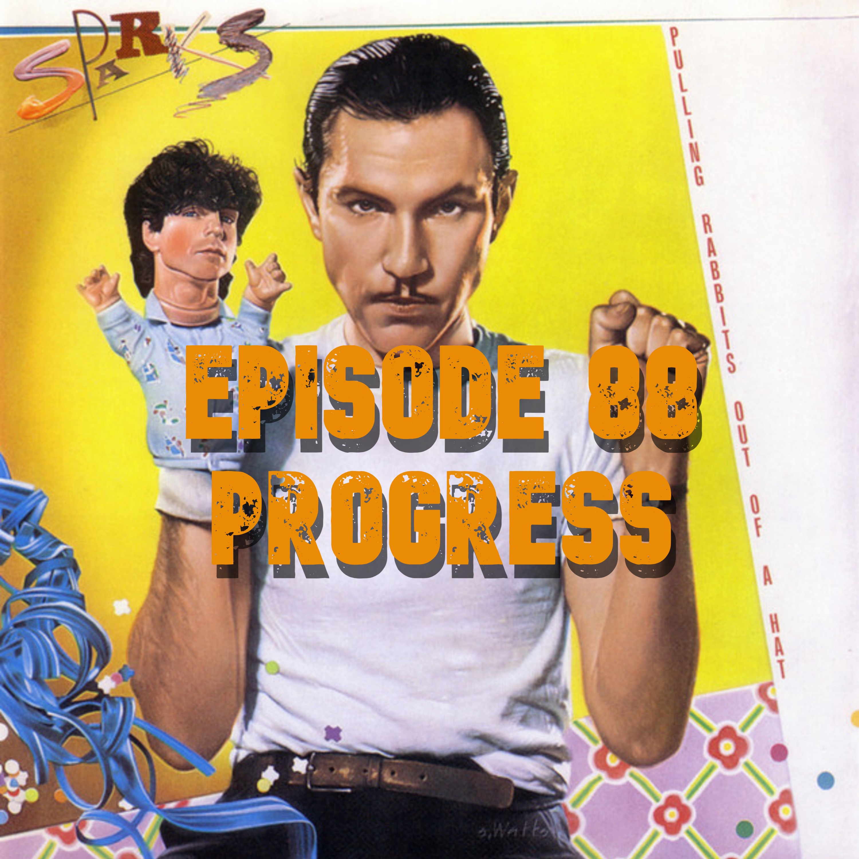 088: Sparks - Pulling Rabbits Out of a Hat (1984) - Progress episode artwork