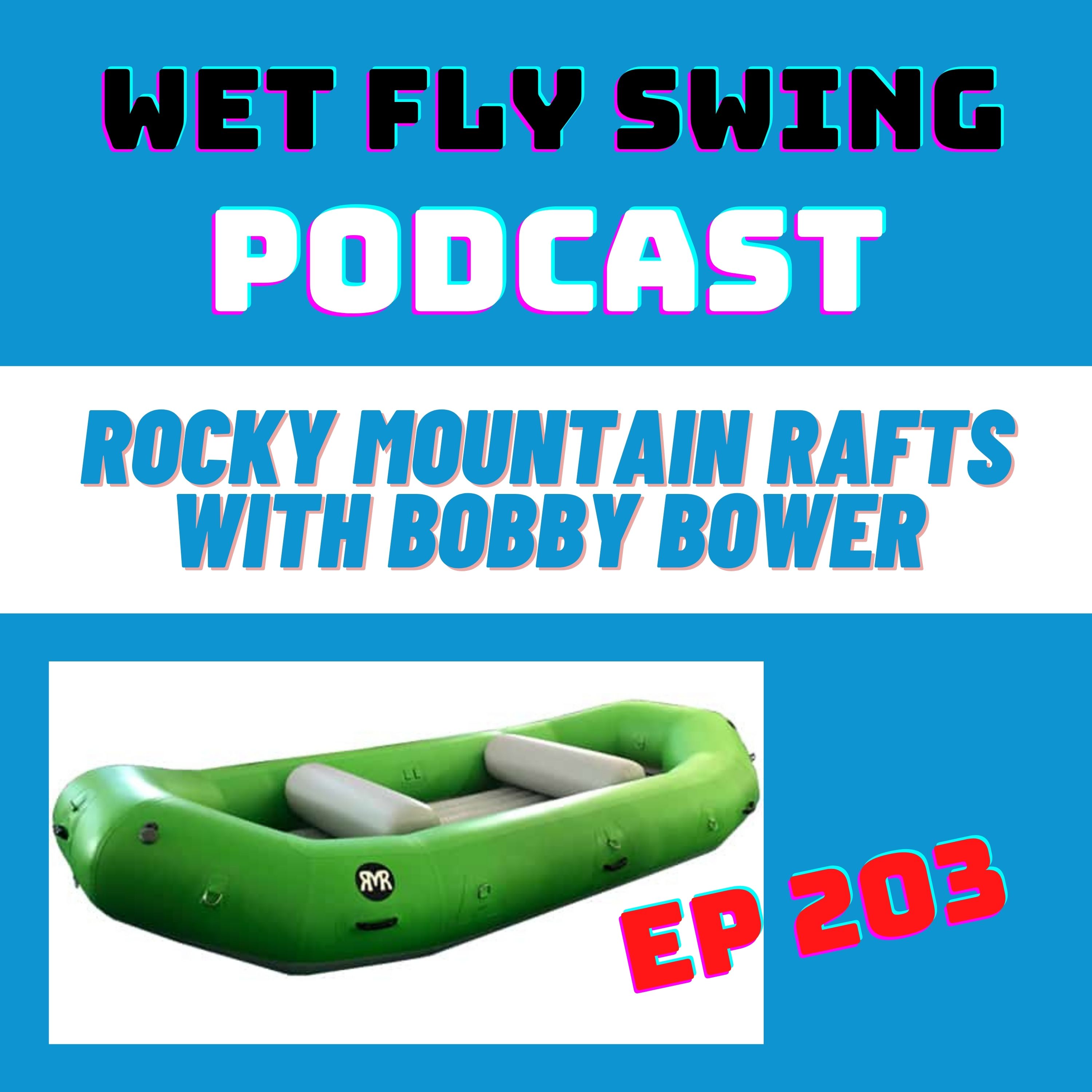 WFS 203 - Rocky Mountain Rafts Bobby Bower on Choosing an Inflatable Raft for Fishing episode artwork
