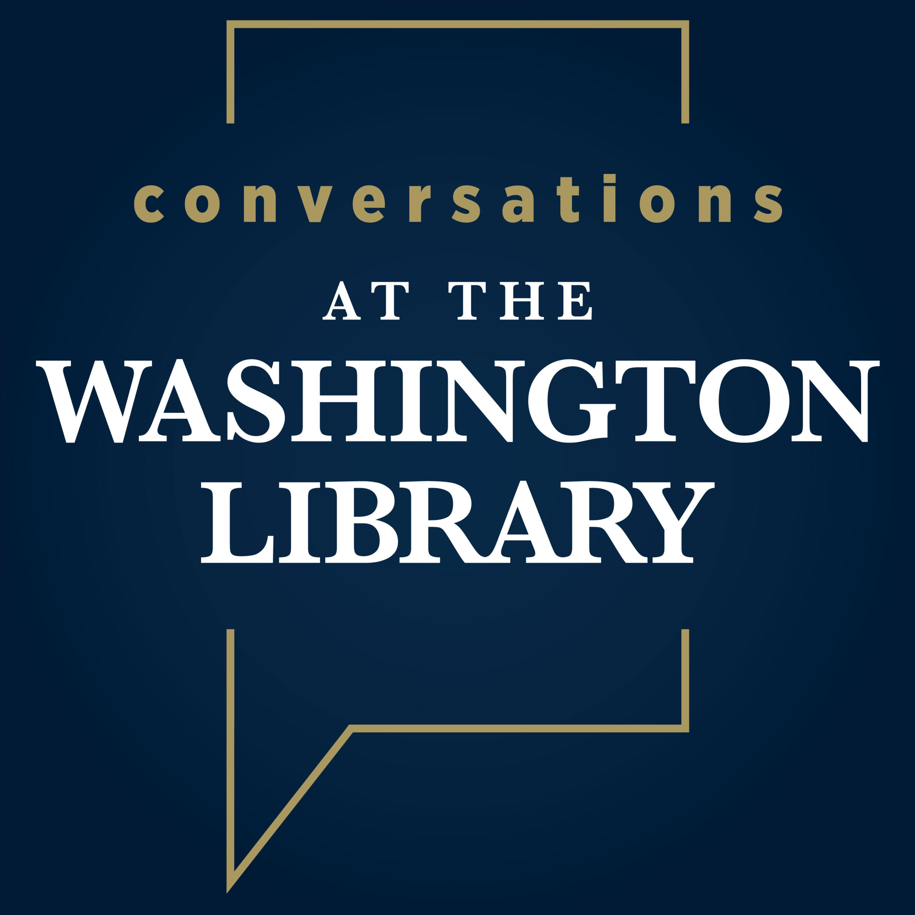 Leadership and Legacy: Conversations at the George Washington Presidential Library