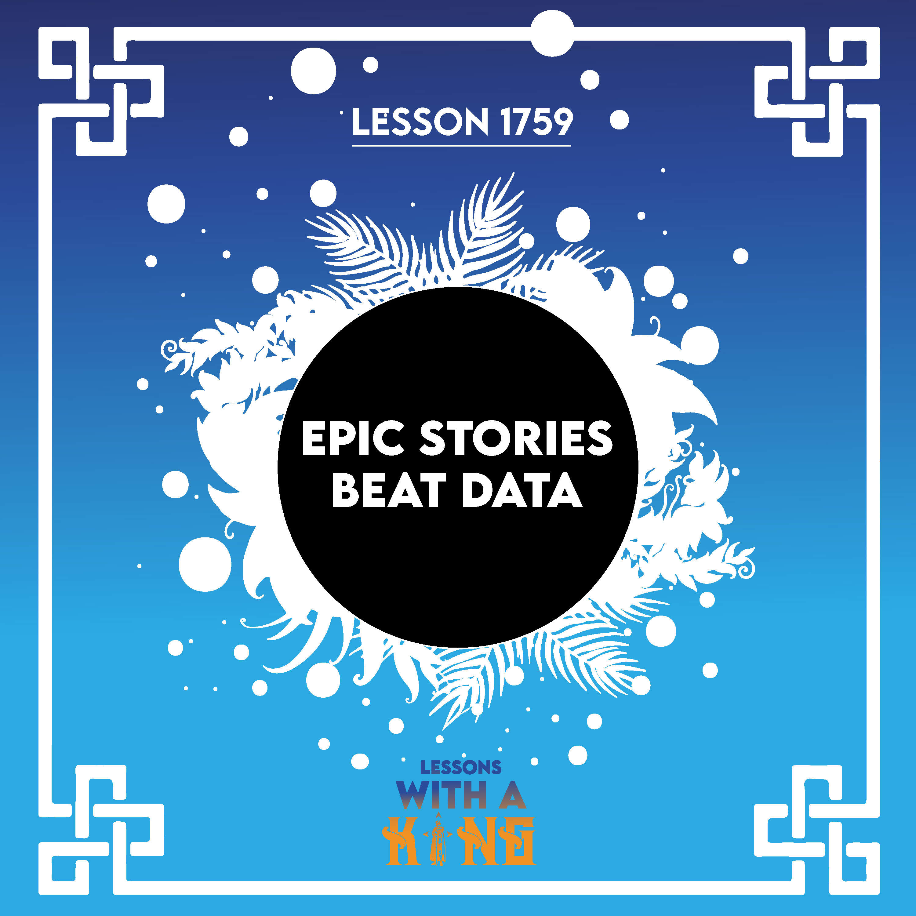 Lesson 1759: Epic Stories Beat Data