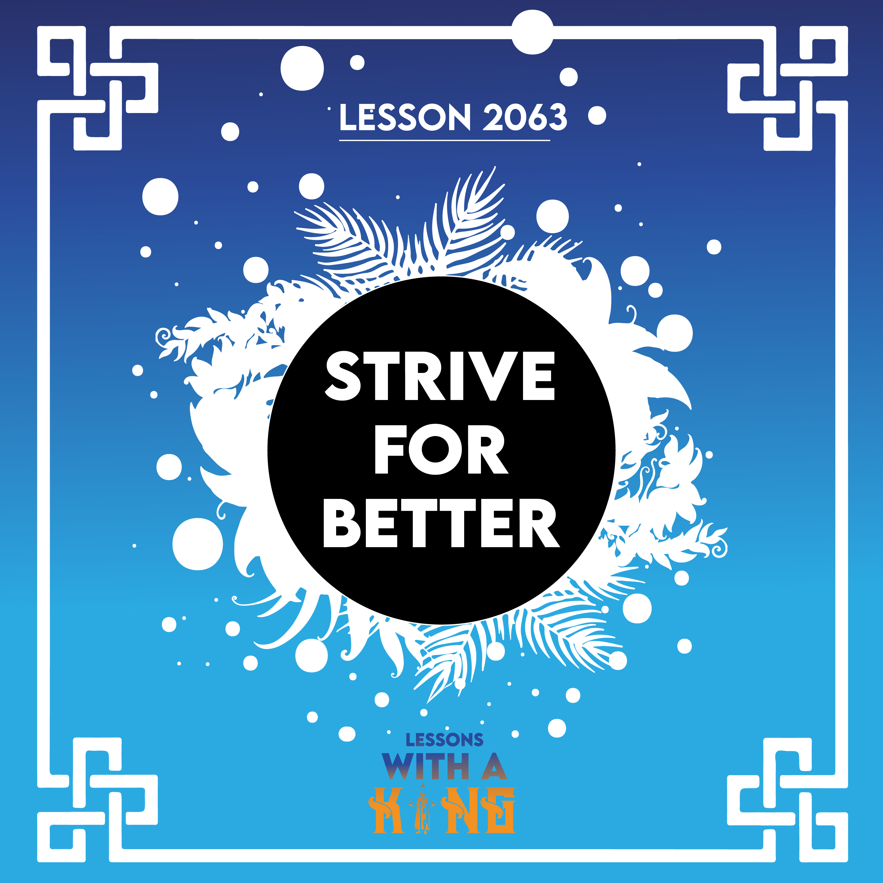 Lesson 2063: Strive For Better