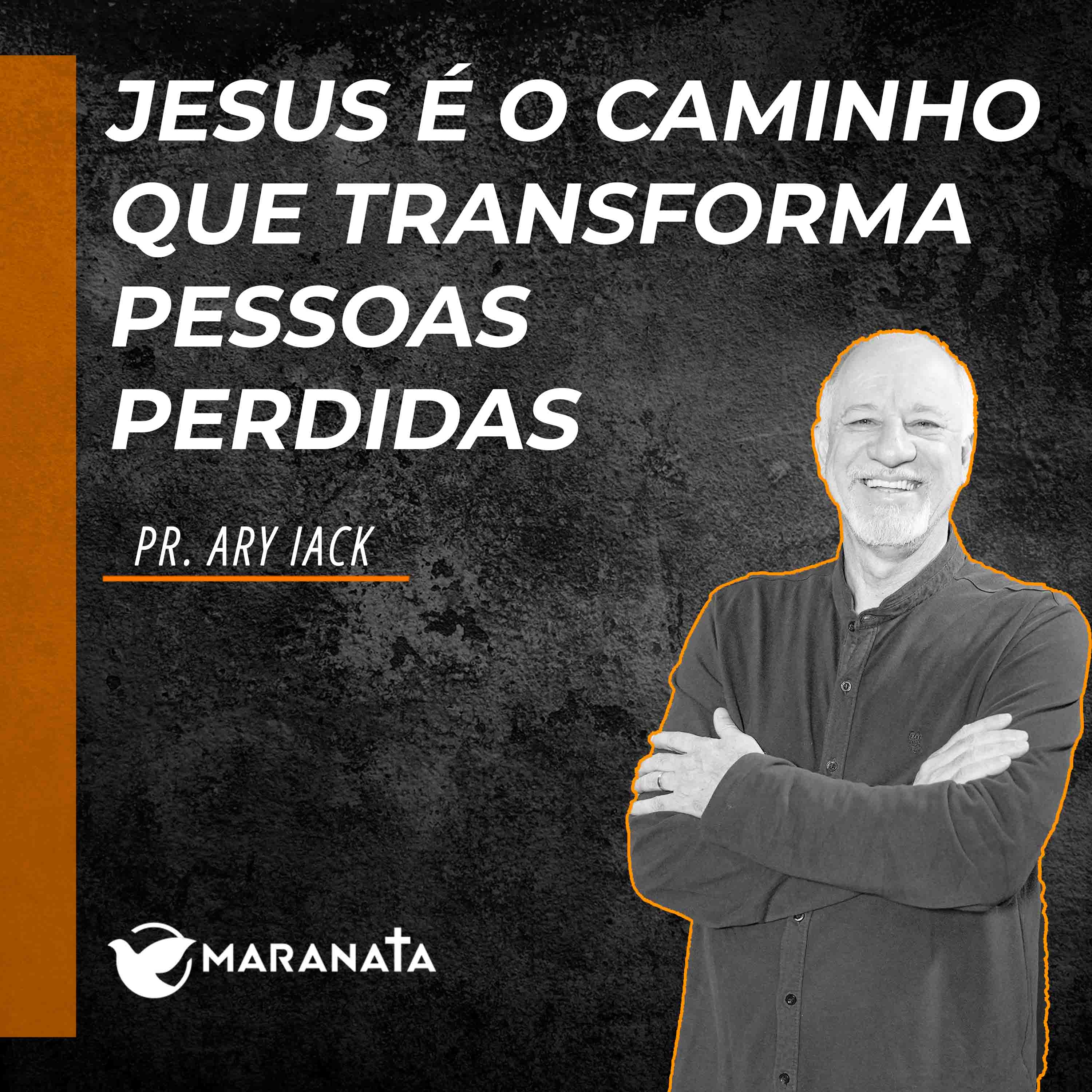 Jesus é o caminho que transforma pessoas perdidas - Pr. Ary Iack episode artwork