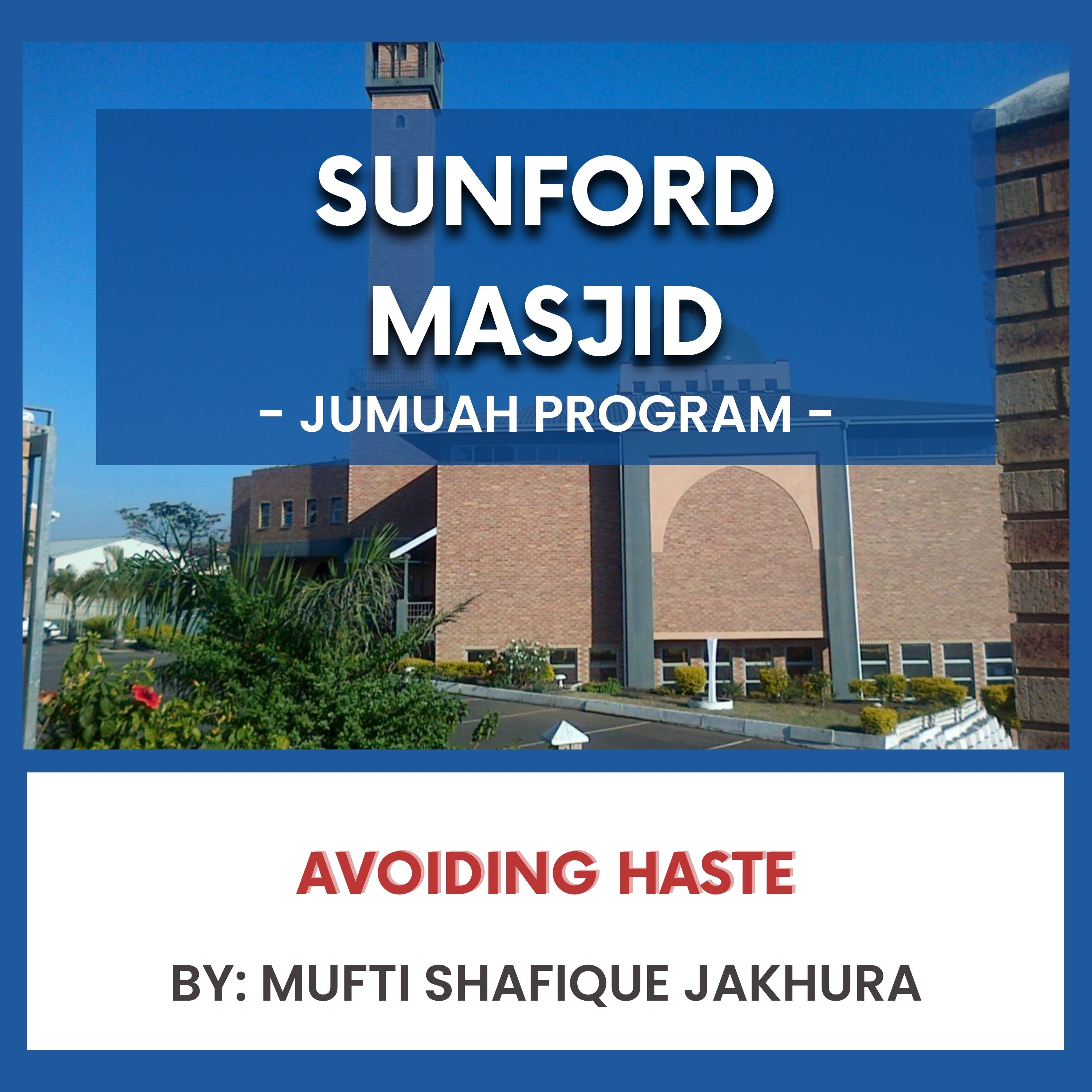 251031_Avoiding Haste by Mufti Shafique Jakhura episode artwork