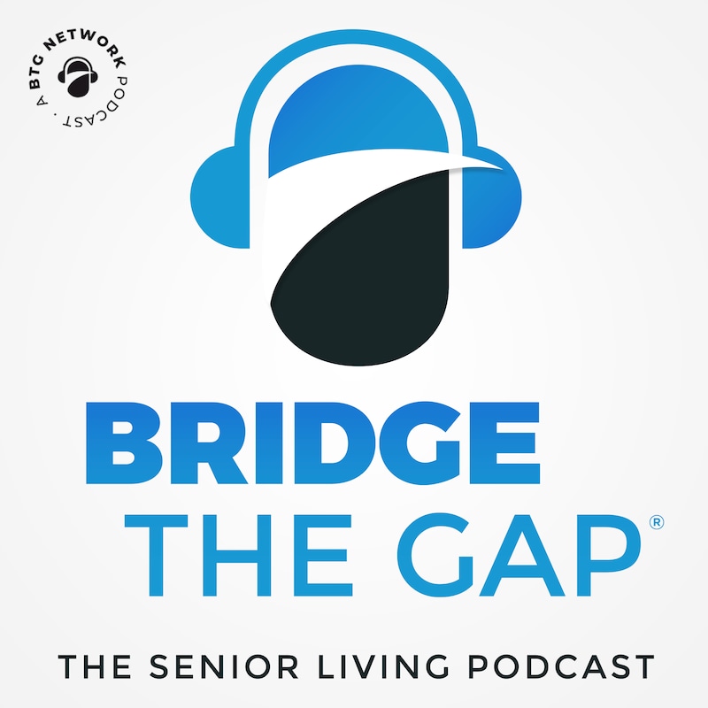 Artwork for podcast Bridge the Gap: The Senior Living Podcast