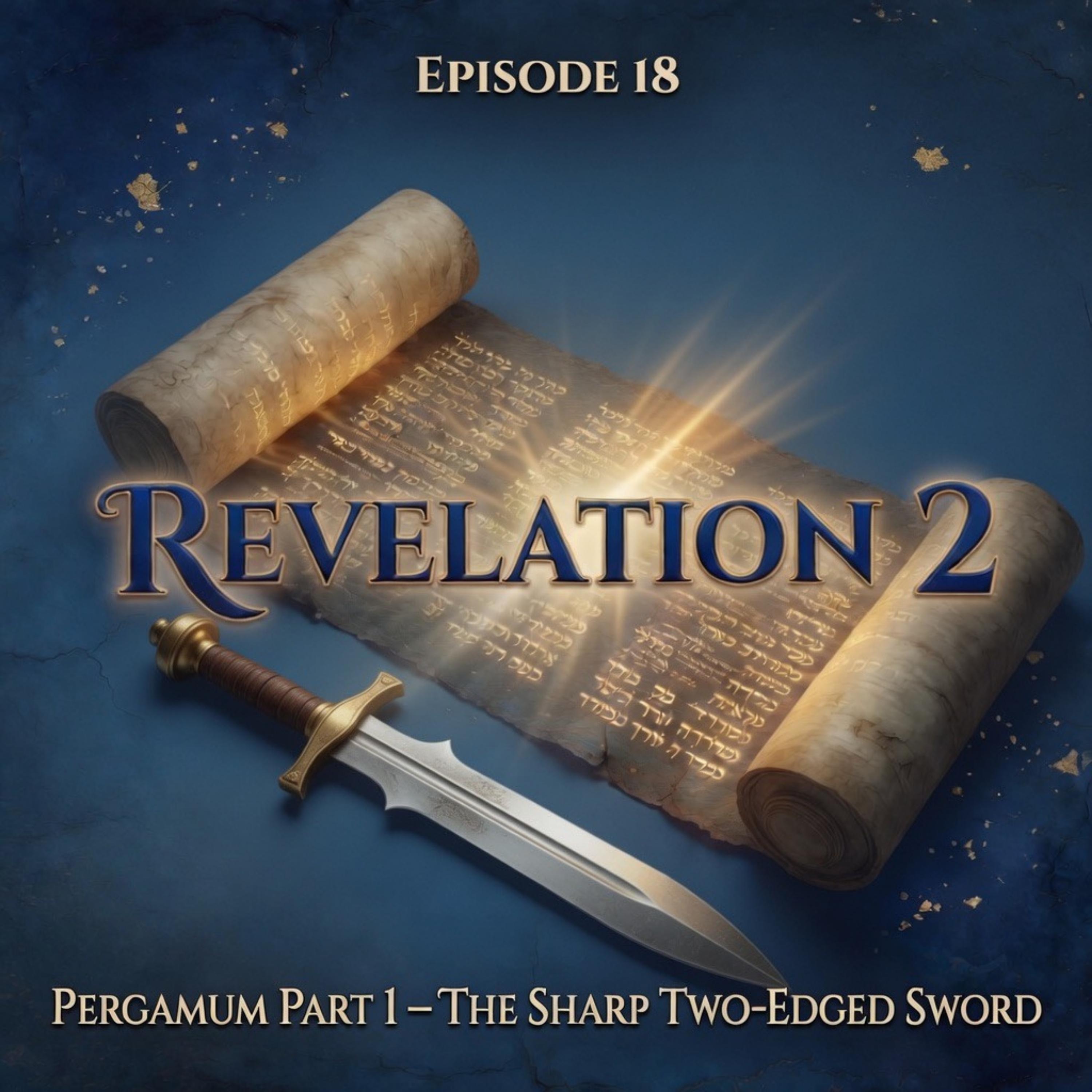 Episode 18: Revelation 2 – Pergamum Part 1: The Sharp Two-Edged Sword episode artwork