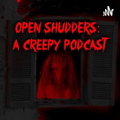 Artwork for podcast Open Shudders: A Creepy Podcast