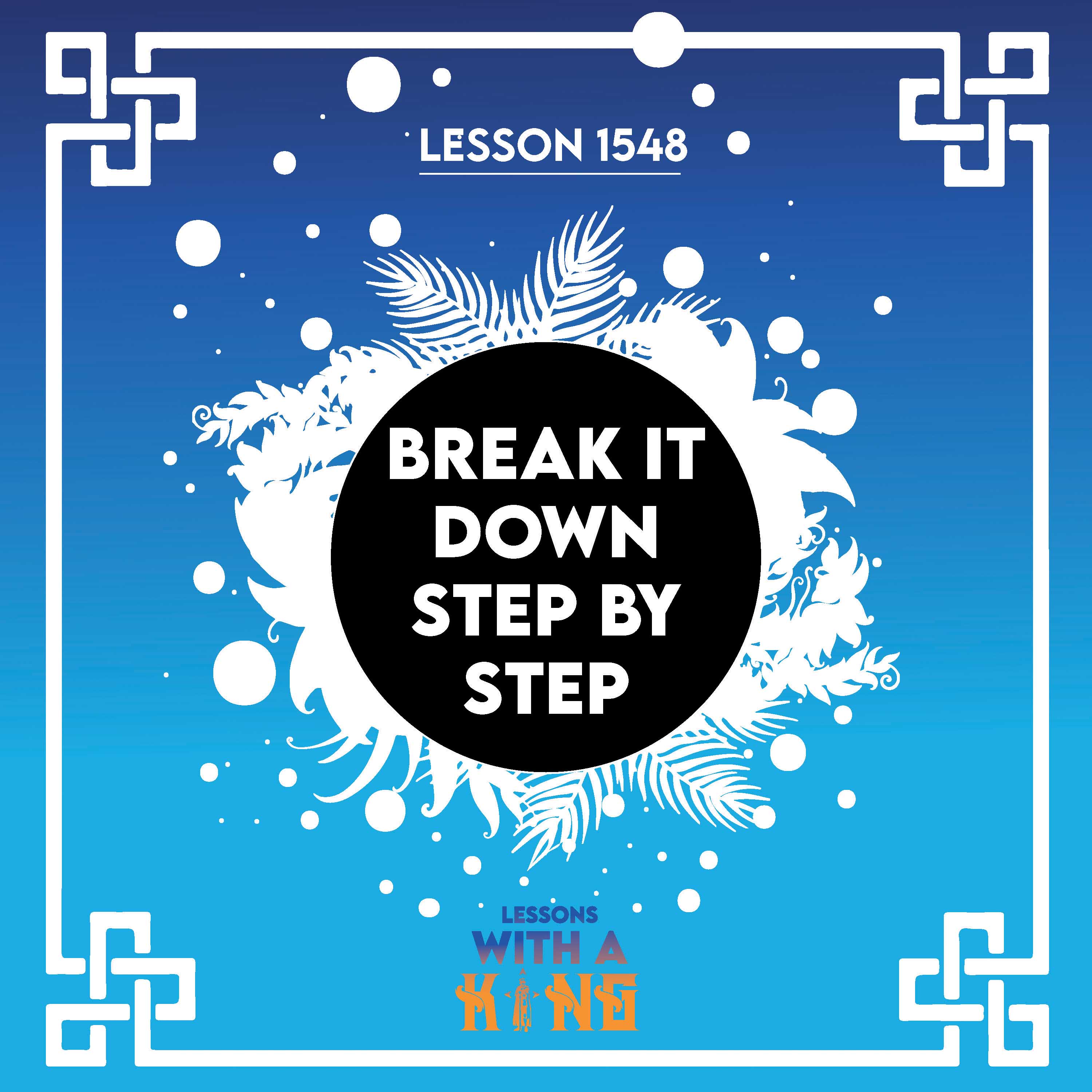 Lesson 1548: Break It Down Step By Step