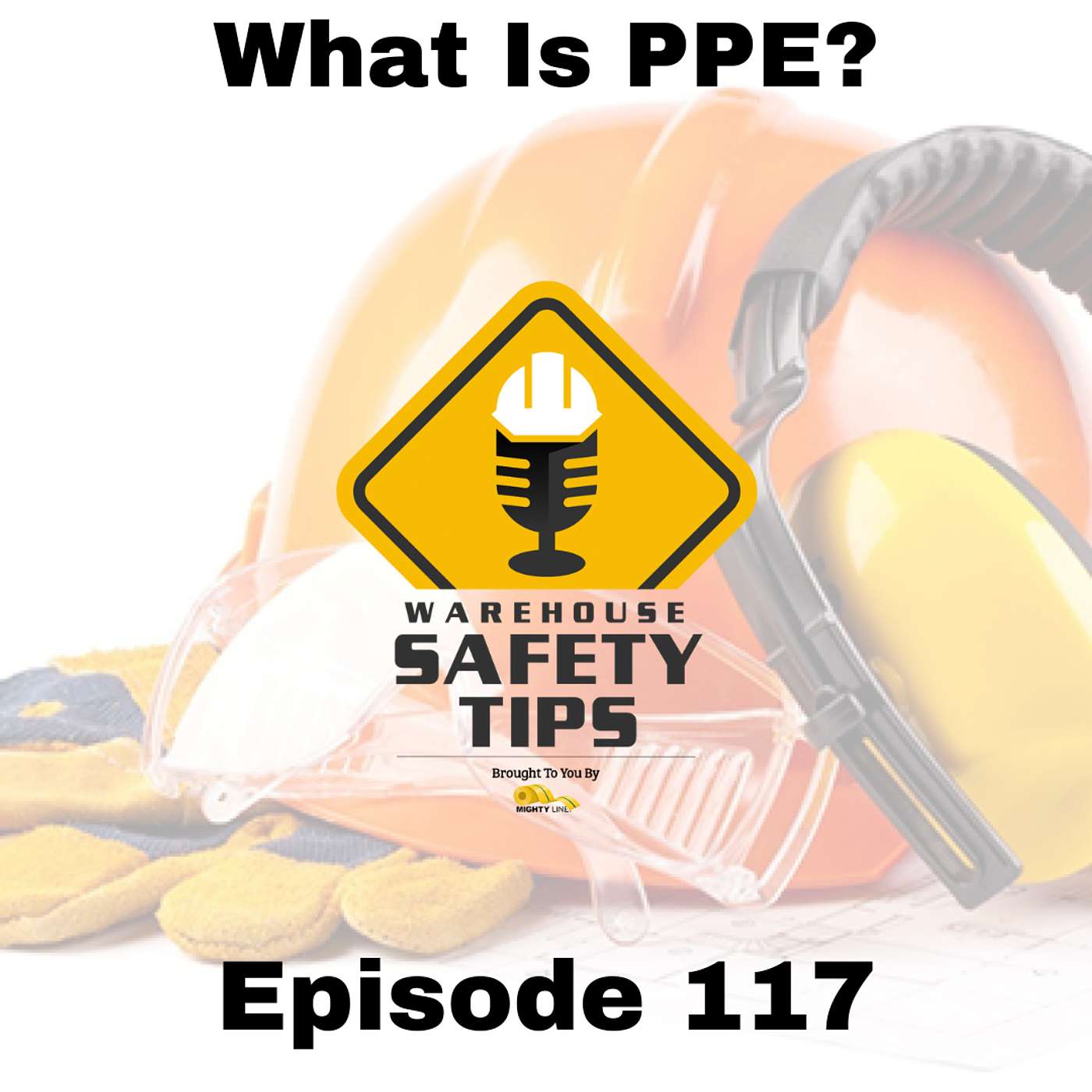 S3 Ep117: Warehouse Safety Tips | Episode 117 | What Is PPE?