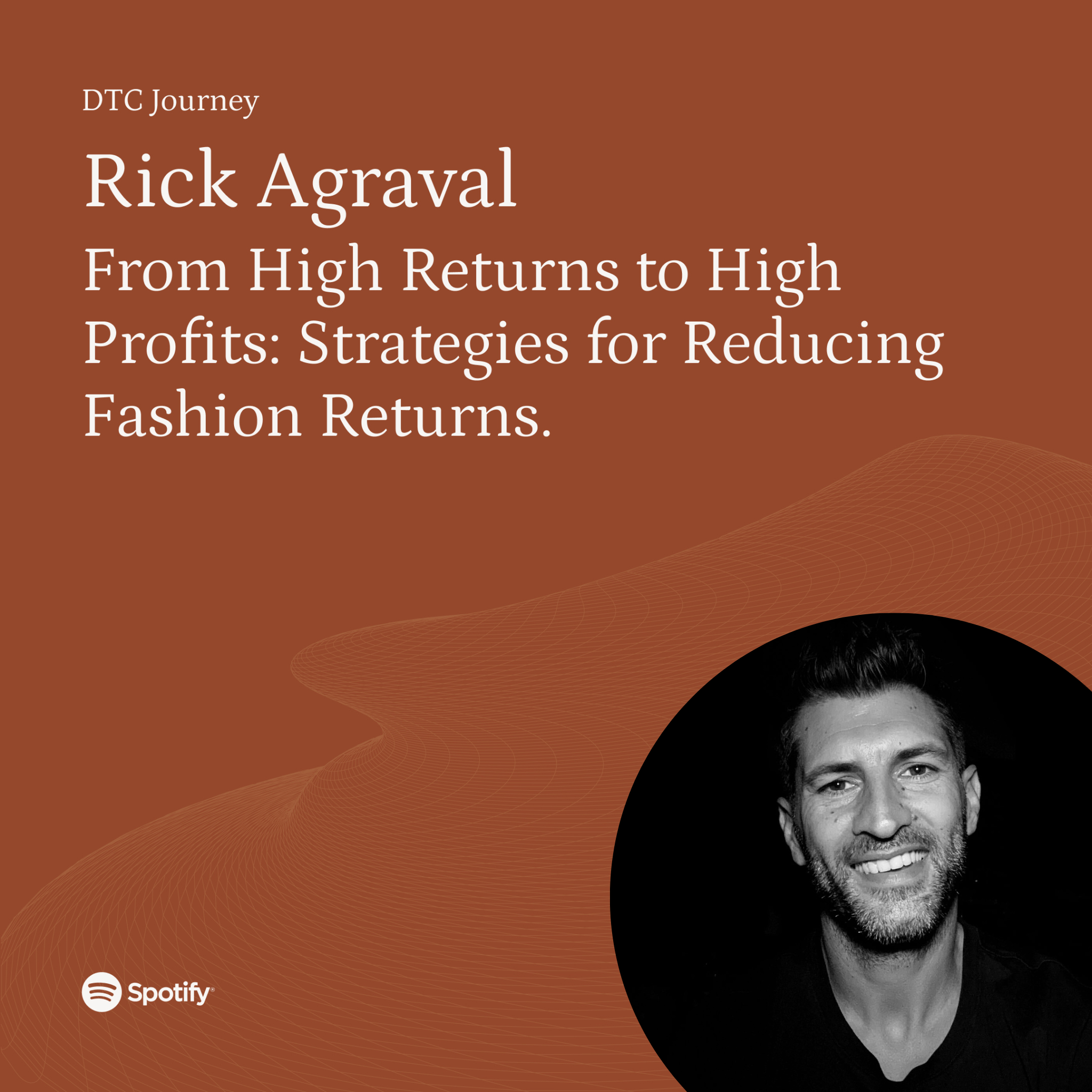 Rick Agraval - From High Returns to High Profits: Strategies for Reducing Fashion Returns