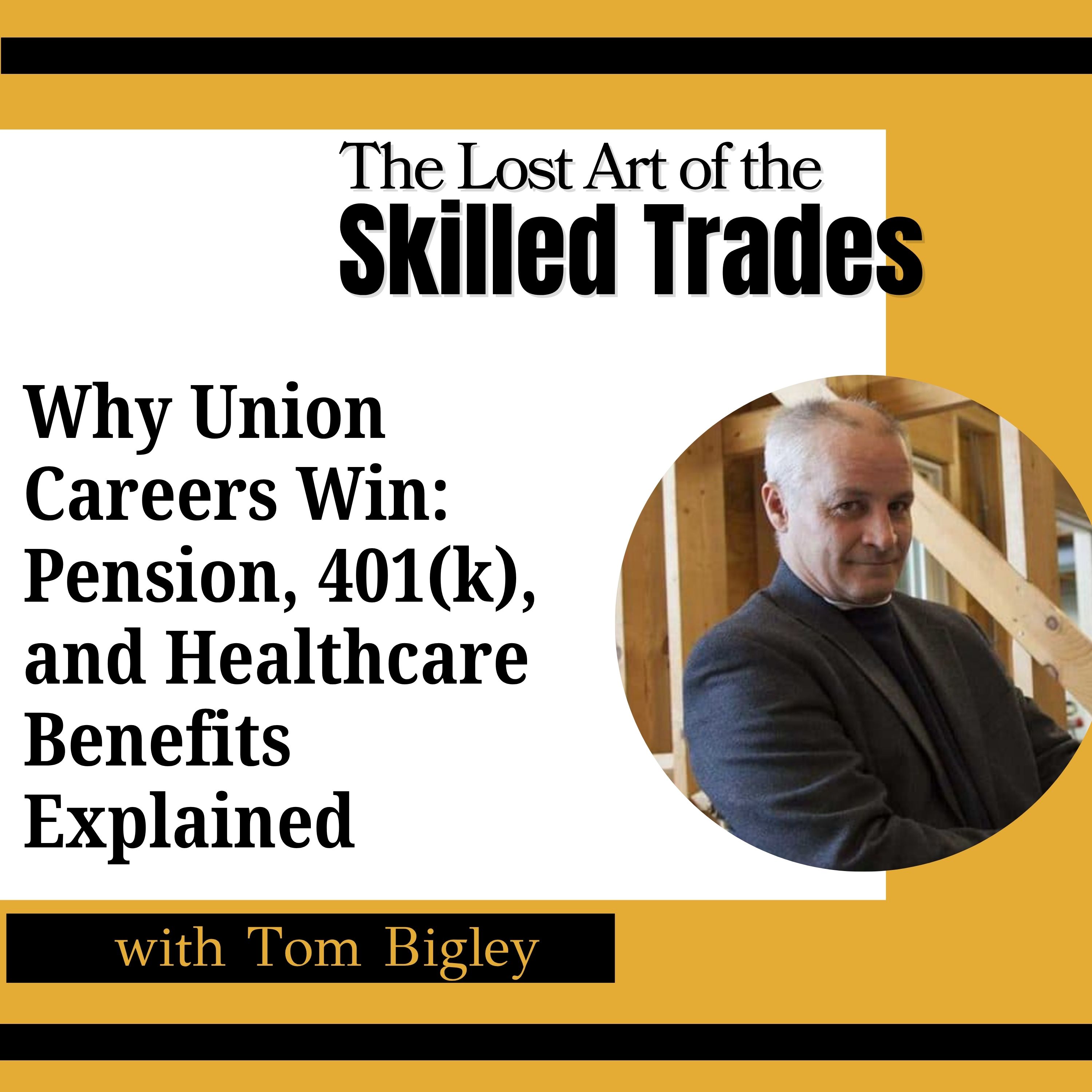 Why Union Careers Win: Pension, 401(k), and Healthcare Benefits Explained w/ Tom Bigley