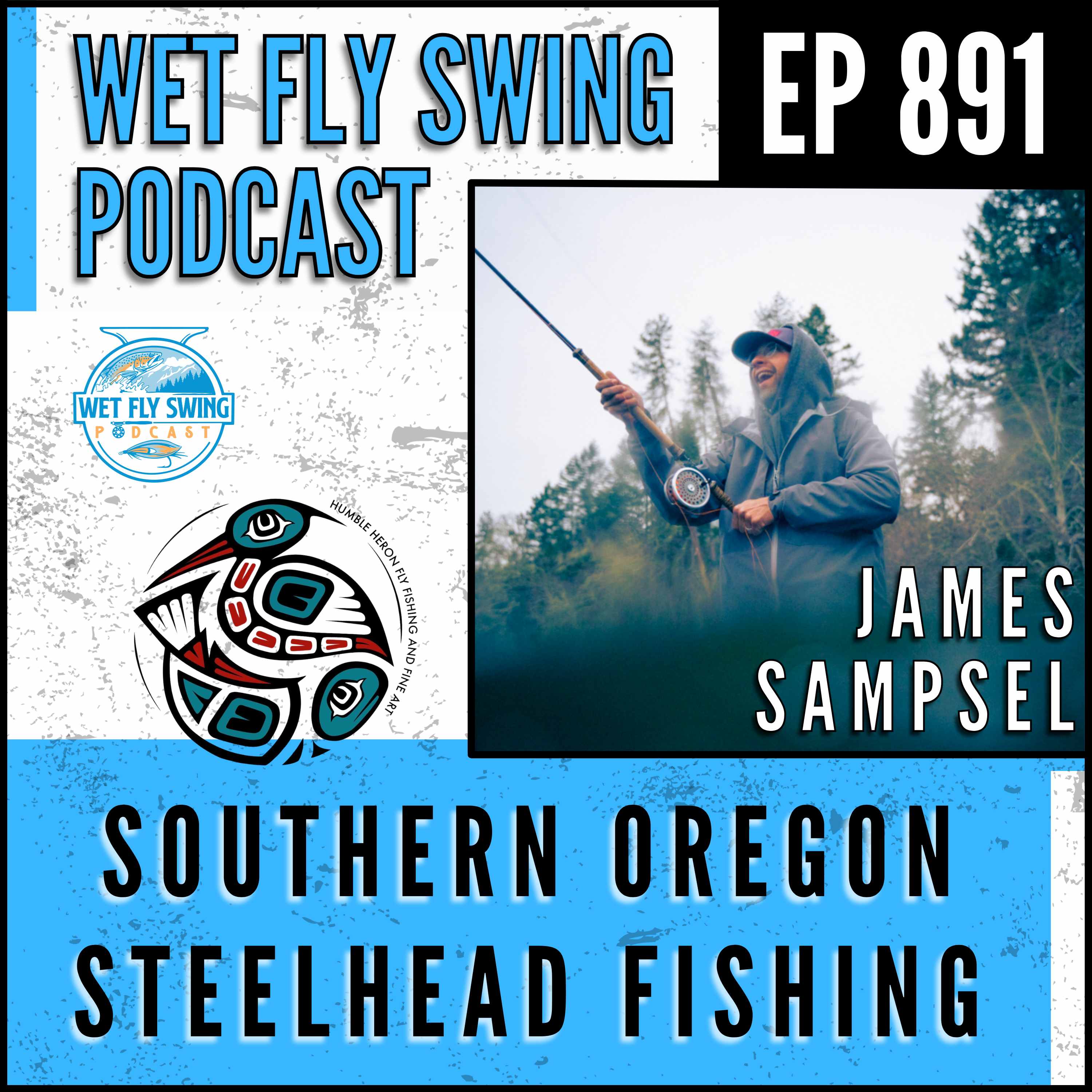 891 | Southern Oregon Steelhead Fishing with James Sampsel of Humble Heron Fly Fishing episode artwork